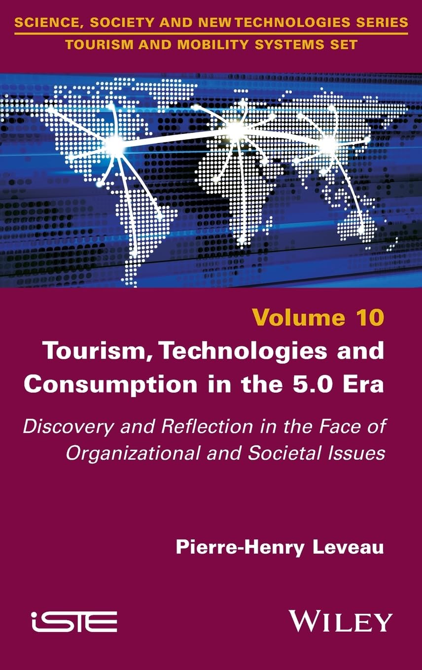 Tourism, Technologies and Consumption in the 5.0 Era: Discovery and Reflection in the Face of Organizational and Societal Issues (ISTE Invoiced) Law
