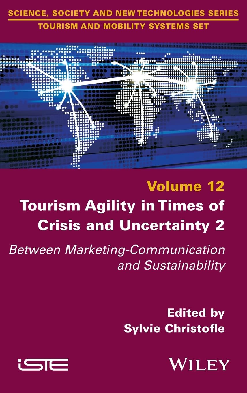 Tourism Agility in Times of Crisis and Uncertainty 2: Between Marketing-Communication and Sustainability (ISTE Invoiced) Law