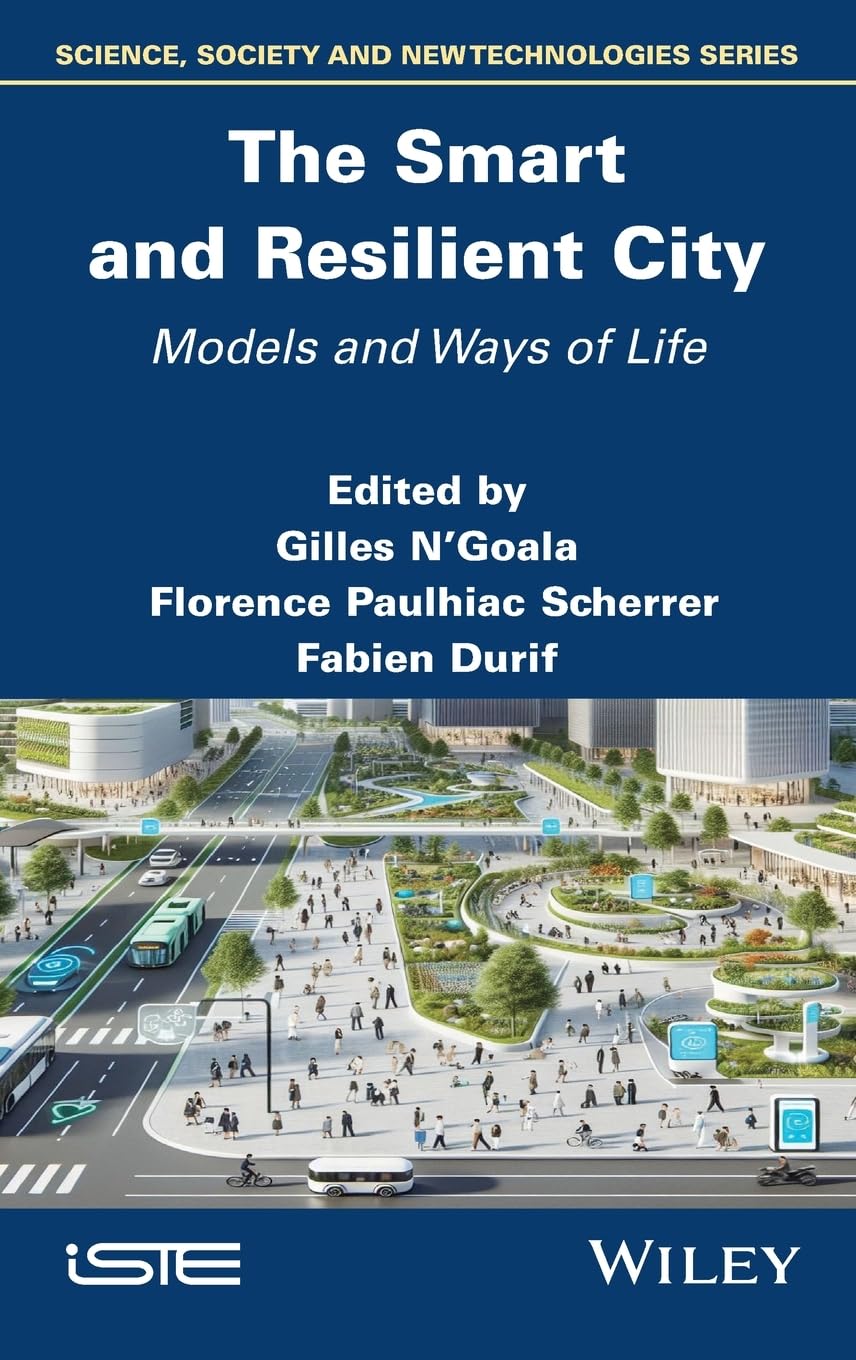 The Smart and Resilient City: Models and Ways of Life (ISTE Invoiced) Business, Finance & Career