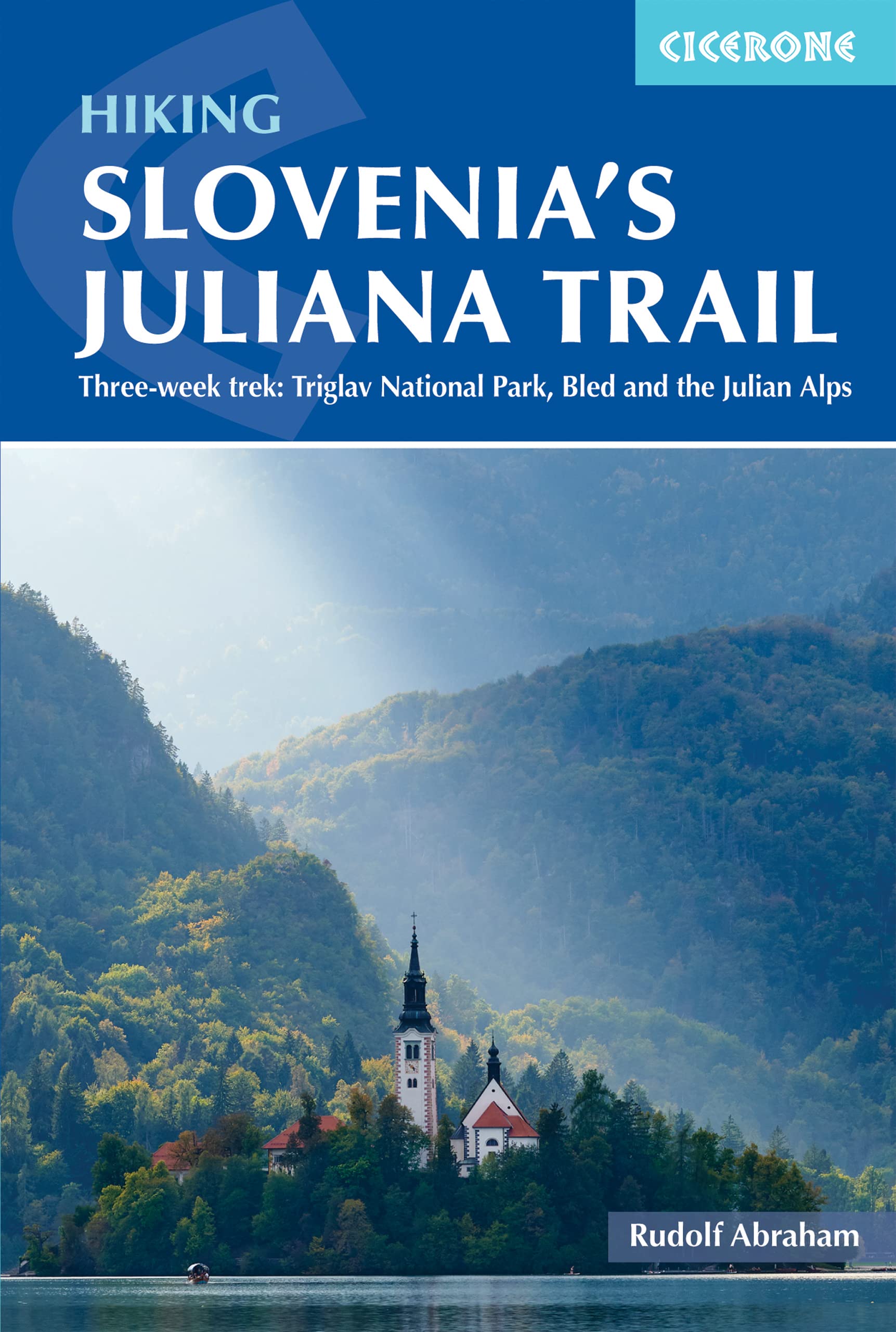 Hiking Slovenia's Juliana Trail: Three-week trek: Triglav National Park, Bled and the Julian Alps (Cicerone guidebooks) Leisure, Home & Garden
