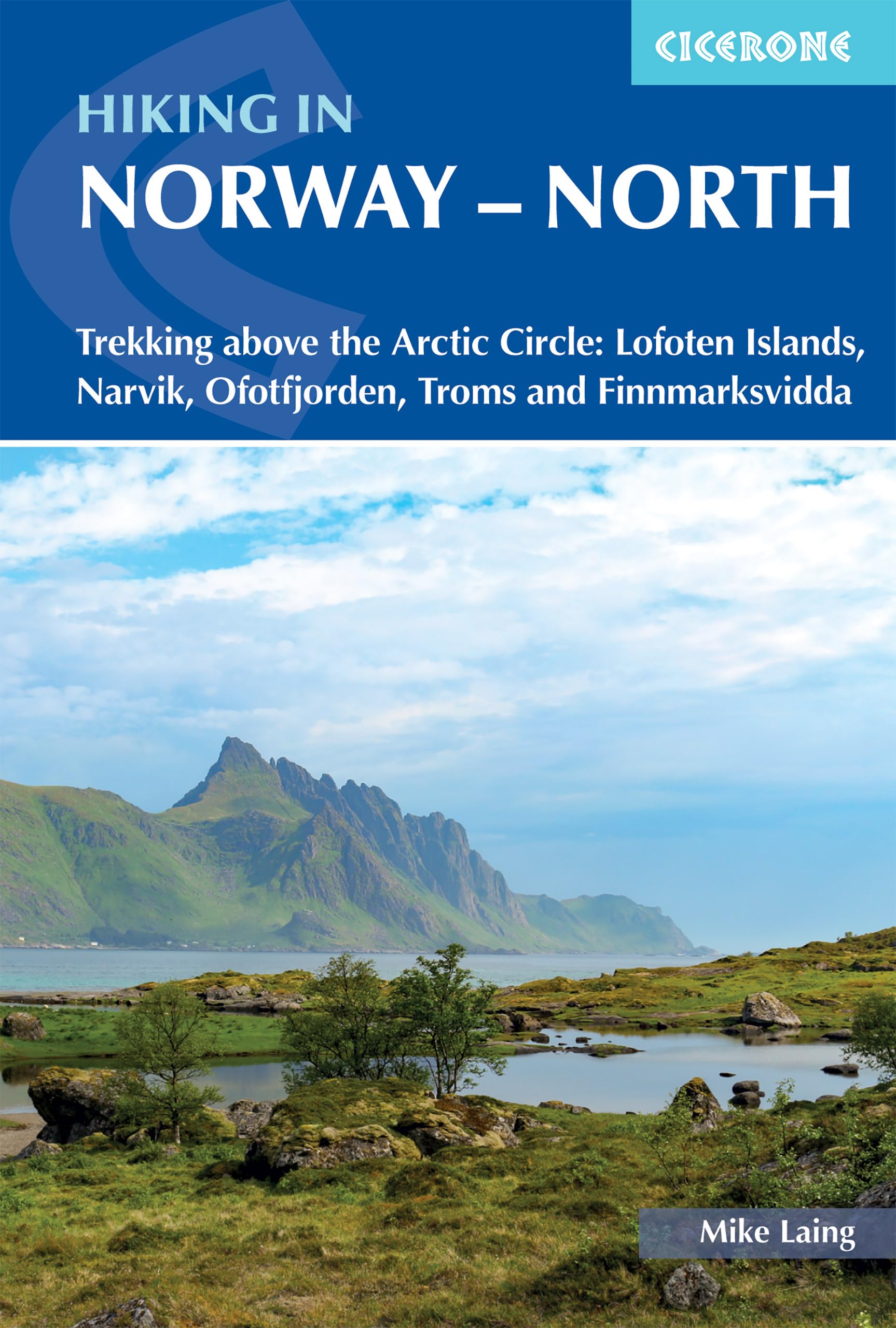 Hiking in Norway - North: Trekking above the Arctic Circle: Lofoten Islands, Narvik, Ofotfjorden, Troms and Finnmarksvidda (Cicerone guidebooks) Leisure, Home & Garden