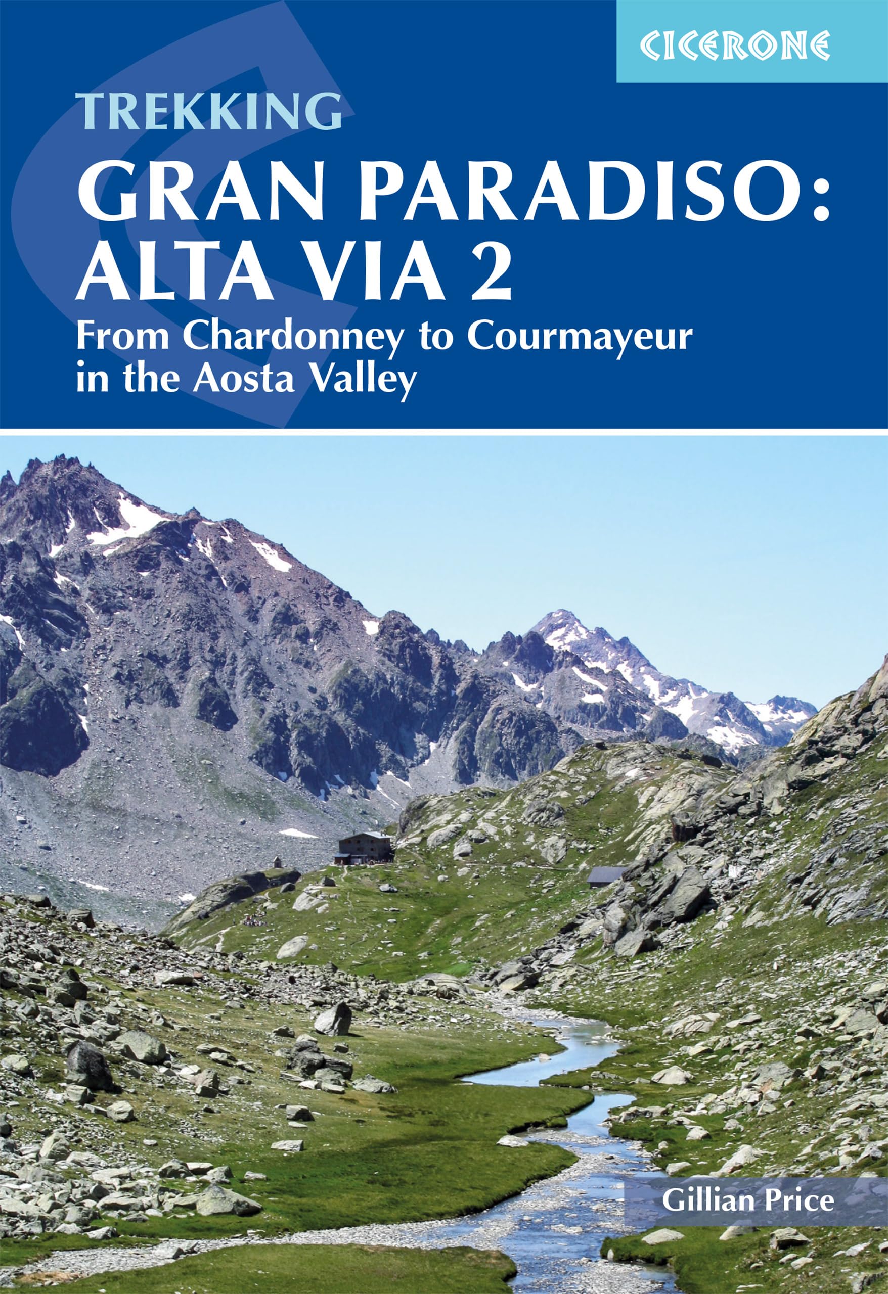 Trekking Gran Paradiso: Alta Via 2: 12-day trek from Chardonney to Courmayeur (Cicerone guidebooks) Leisure, Home & Garden