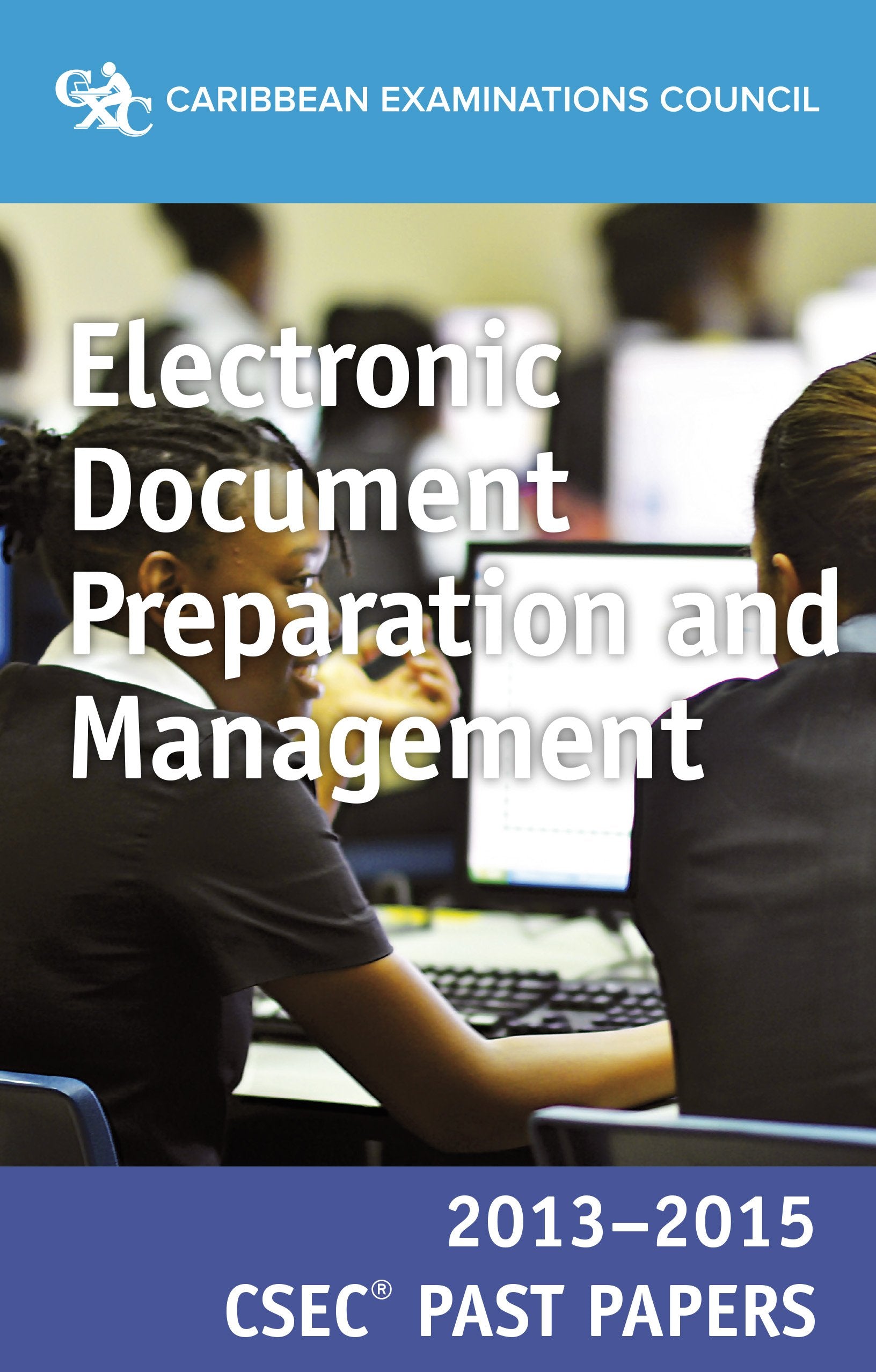 CSEC® Past Papers 2013-2015 Electronic Document Preparation & Management Books