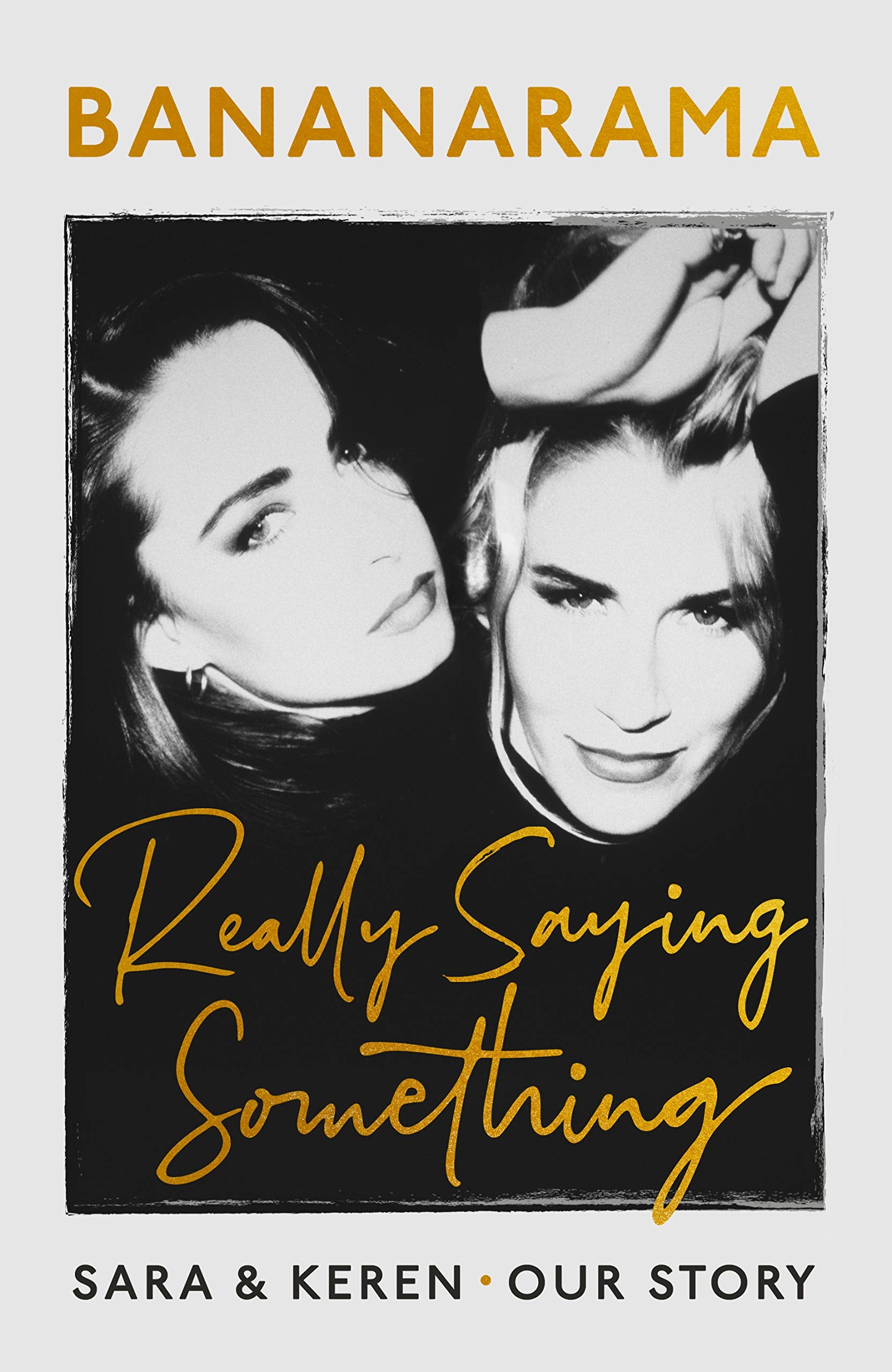 Really Saying Something: Sara & Keren – Our Bananarama Story book