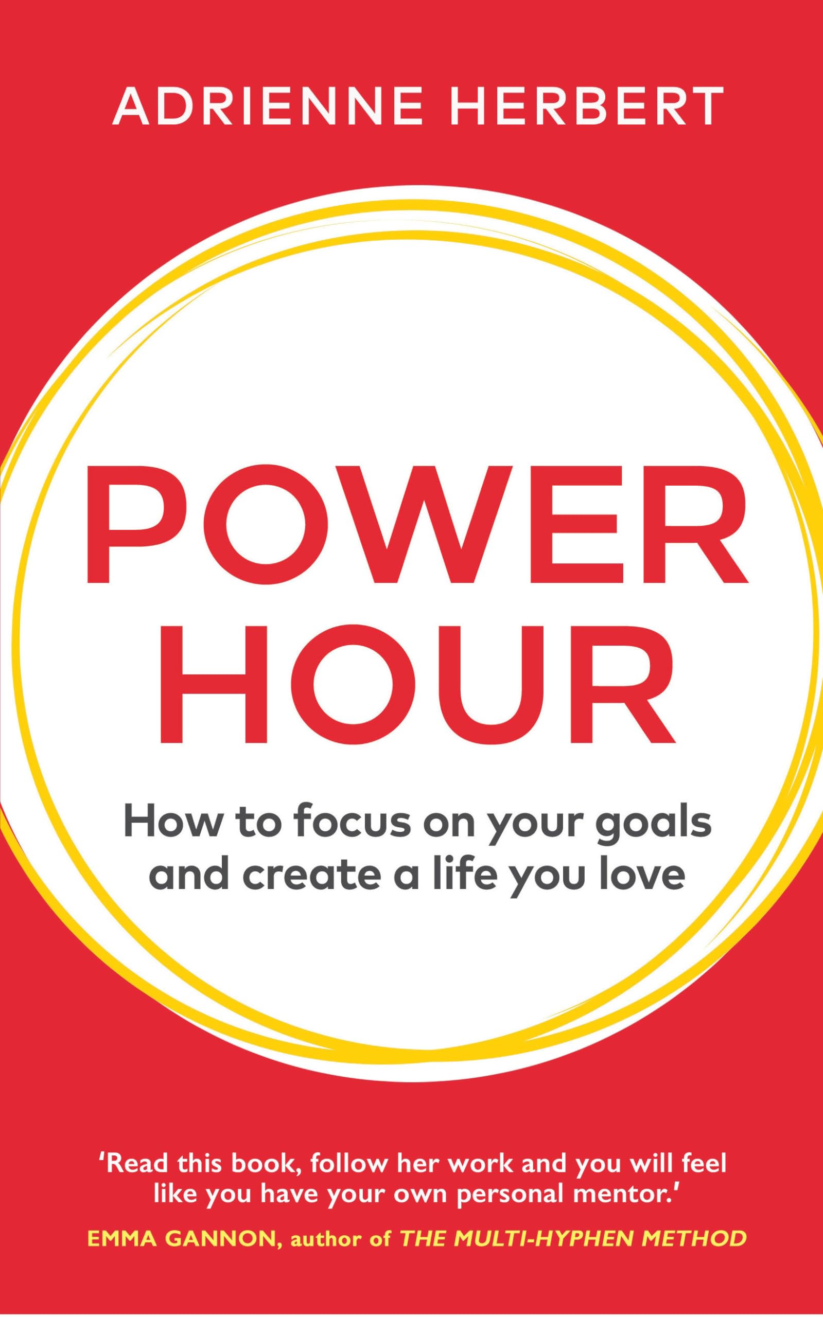 Power Hour: How to Focus on Your Goals and Create a Life You Love Business, Finance & Career