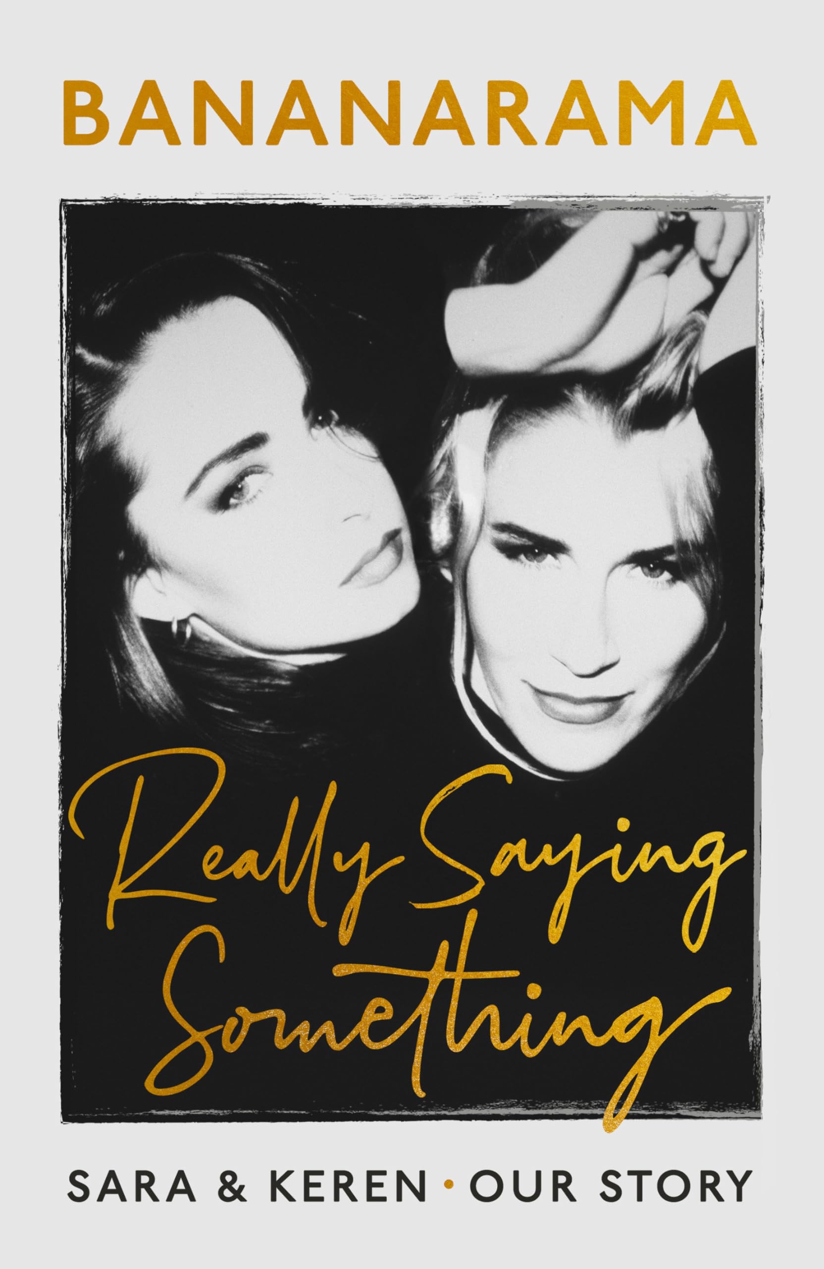 Really Saying Something: Sara & Keren – Our Bananarama Story Pop culture