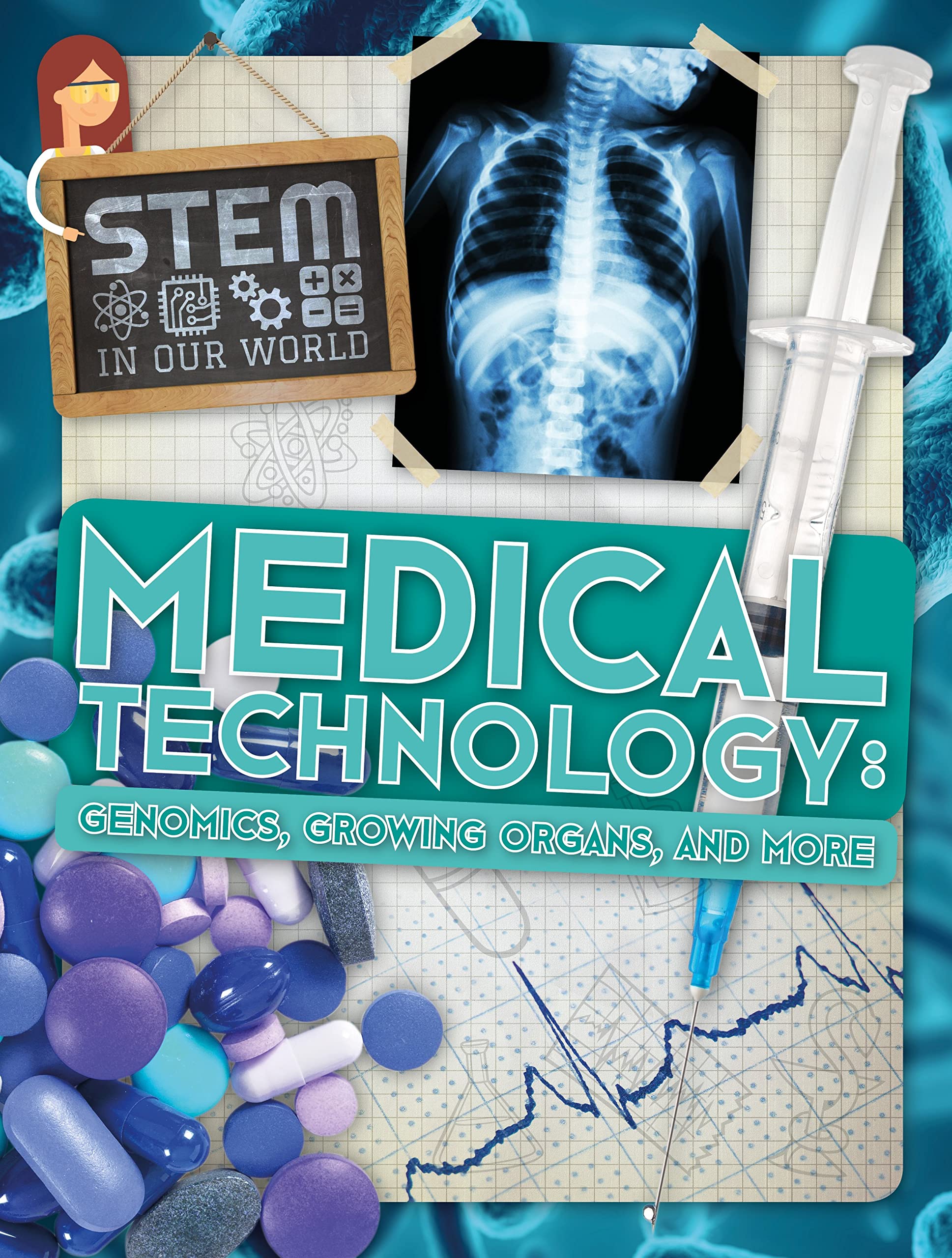 Medical Technology: Genomics, Growing Organs and More (STEM In Our World) Study Guides