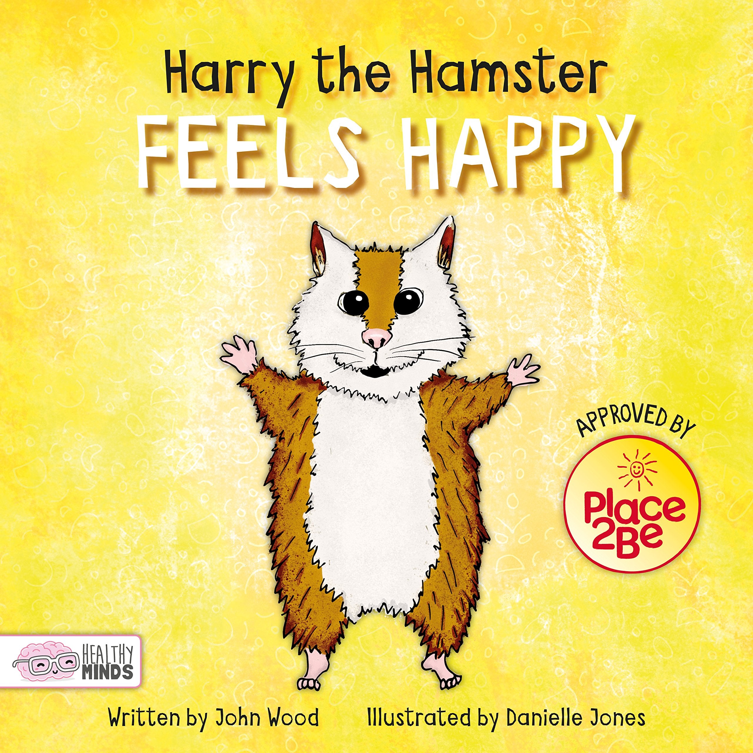 Harry the Hamster Feels Happy (Healthy Minds) Non-fiction