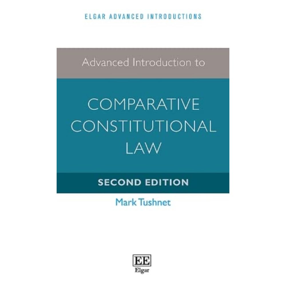 Advanced Introduction to Comparative Constitutional Law: Second Edition (Elgar Advanced Introductions) Law