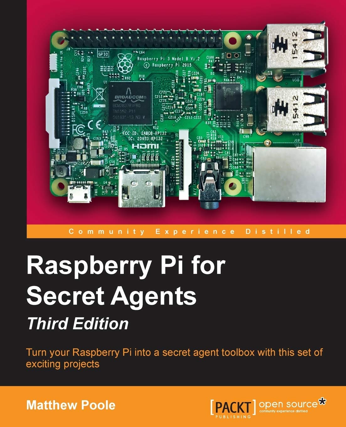 Raspberry Pi for Secret Agents - Third Edition (English Edition): Turn your Raspberry Pi into a secret agent toolbox with this set of exciting projects Computer Science