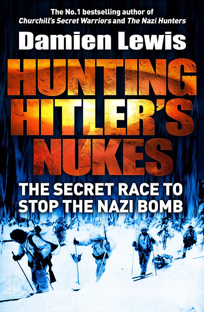 Hunting Hitler's Nukes: The Secret Mission to Sabotage Hitler's Deadliest Weapon Film, Art & Culture