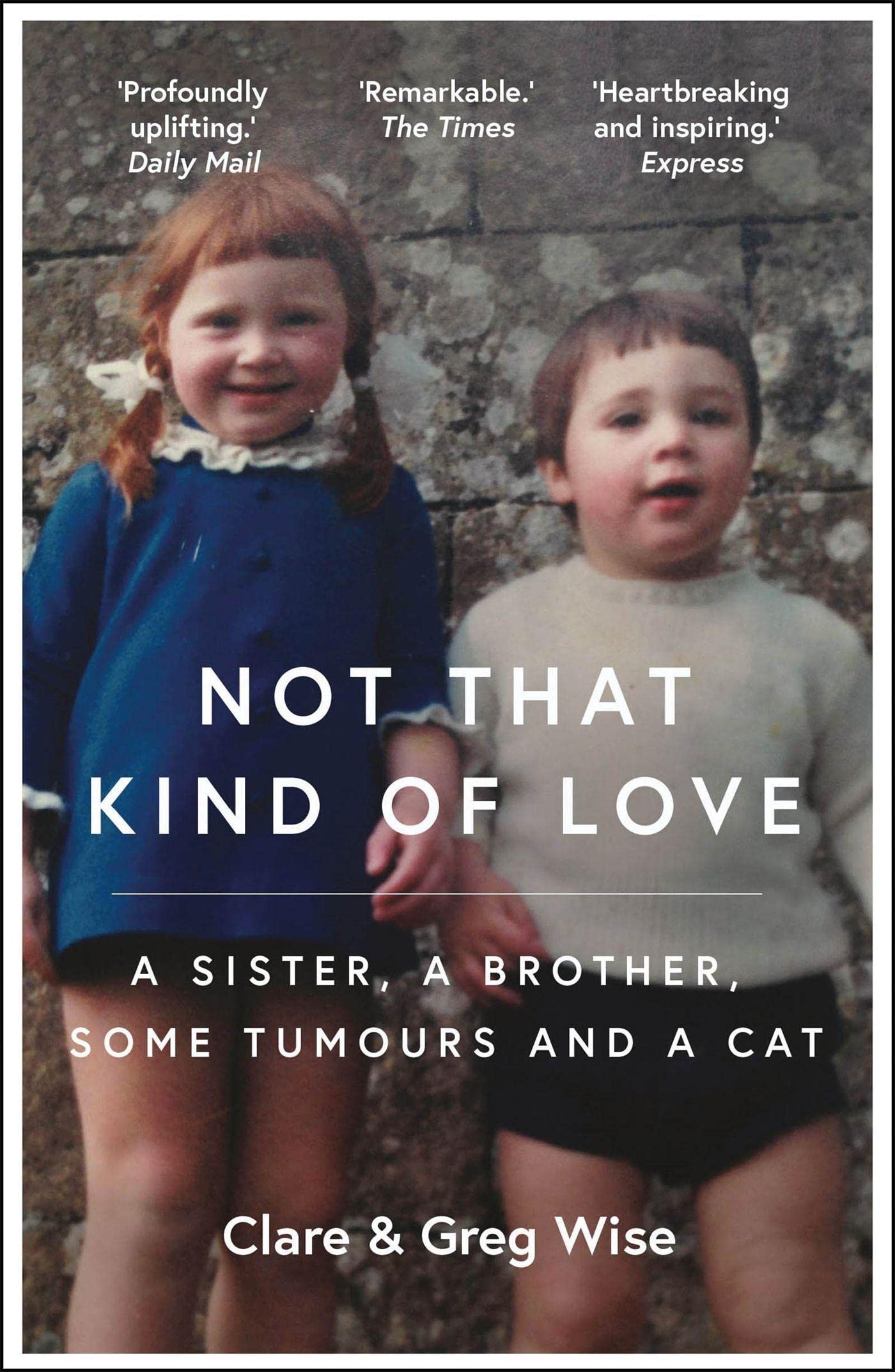 Not That Kind of Love: the heart-breaking story of love and loss by Greg Wise Memories