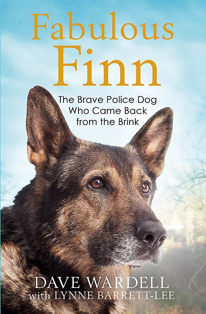 Fabulous Finn: The Brave Police Dog Who Came Back from the Brink Social Sciences