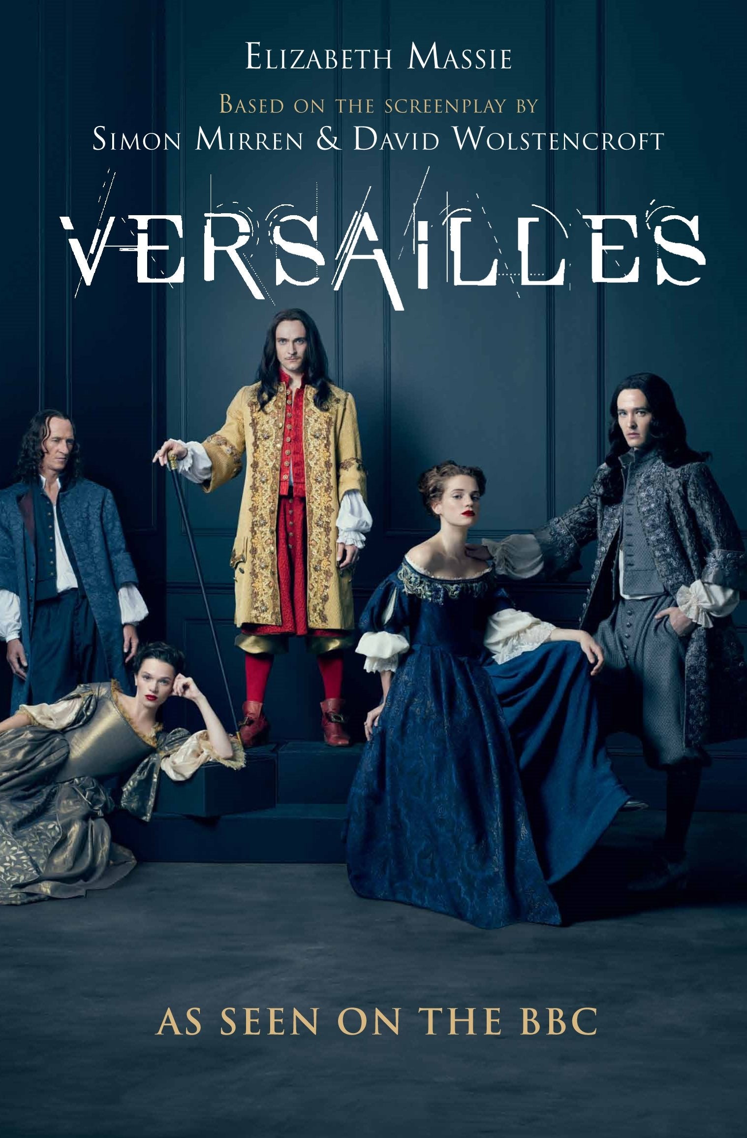 Versailles: Sweeping. Sexy. Dramatic. The Most Captivating Historical Novel You'll Read This Year Historical Fiction