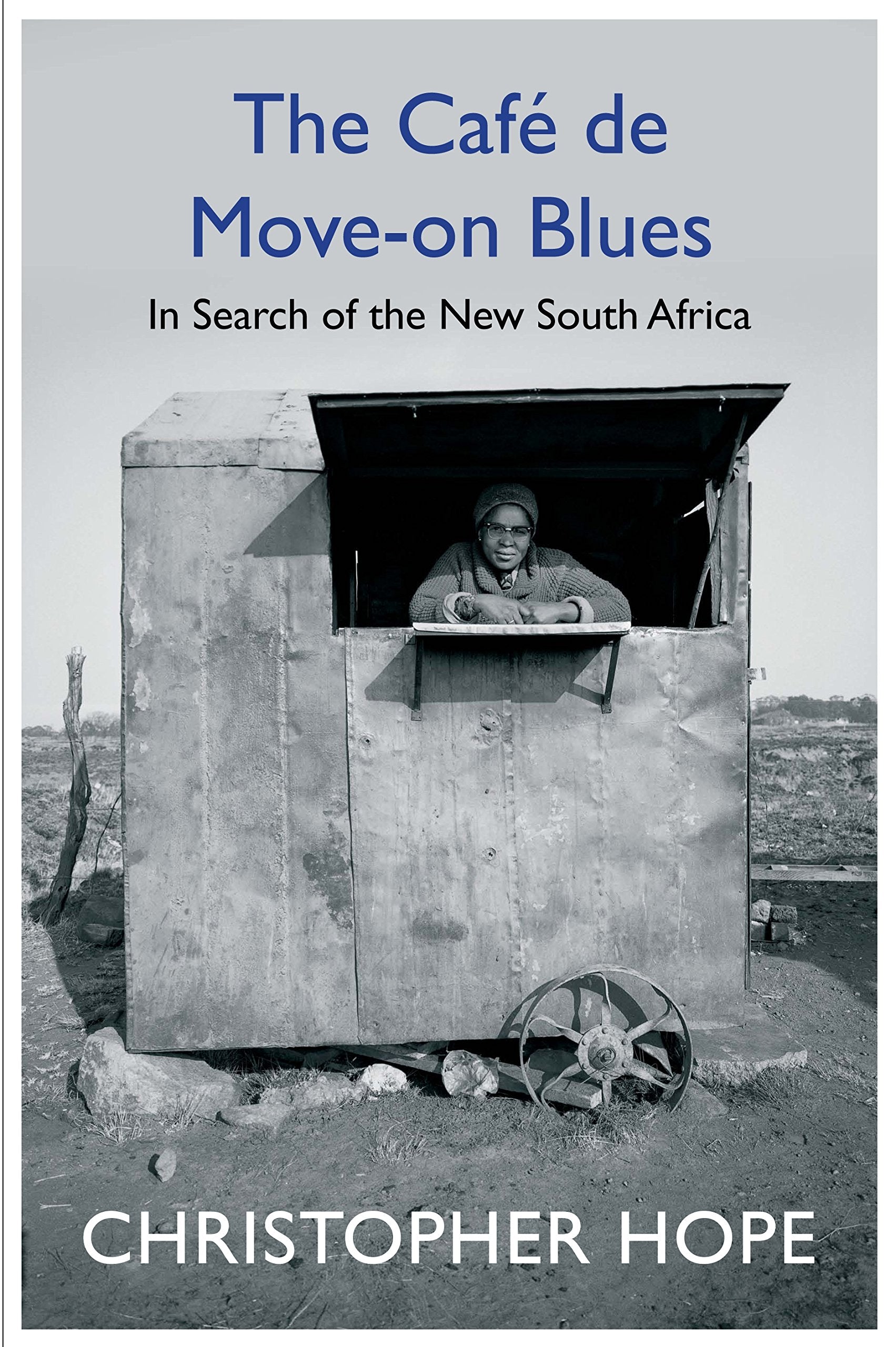 The Cafe de Move-on Blues: In Search of the New South Africa Books