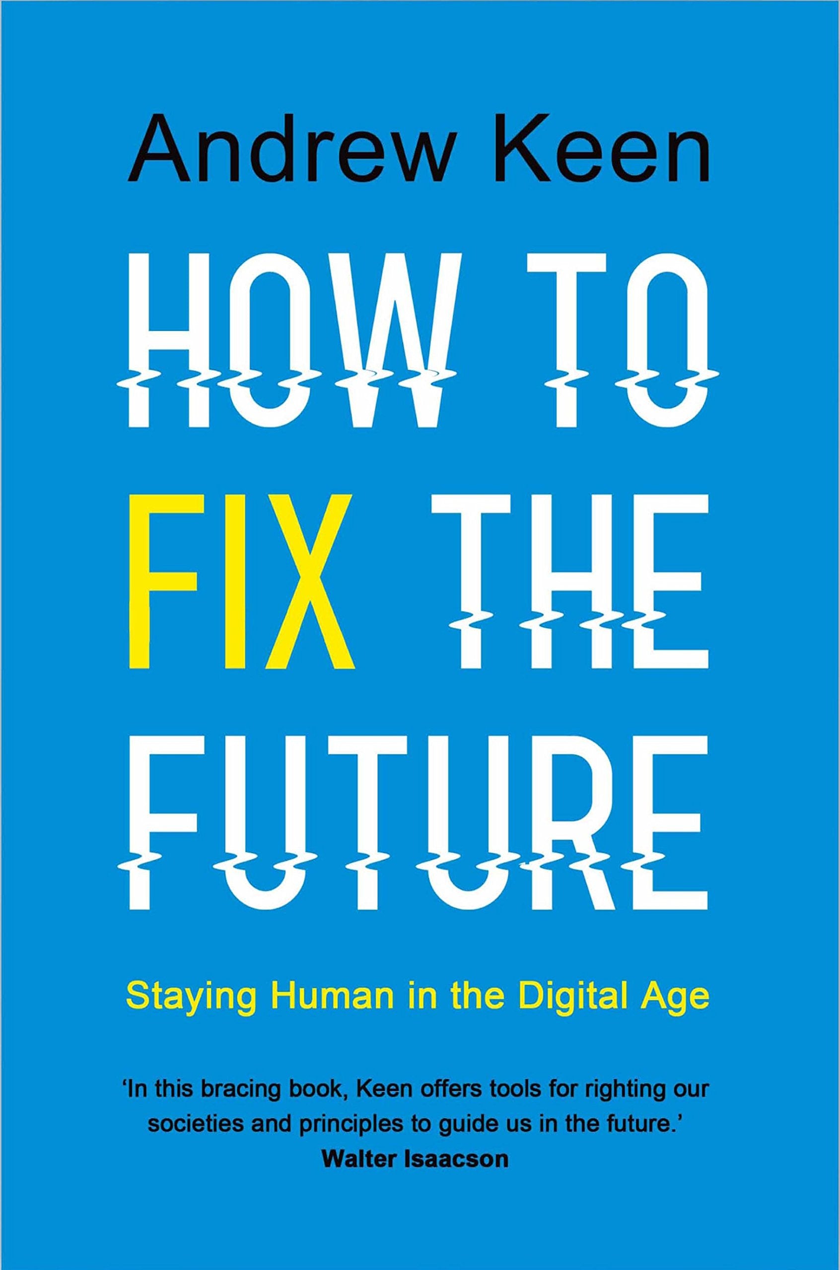 How to Fix the Future: Staying Human in the Digital Age Media & Communication