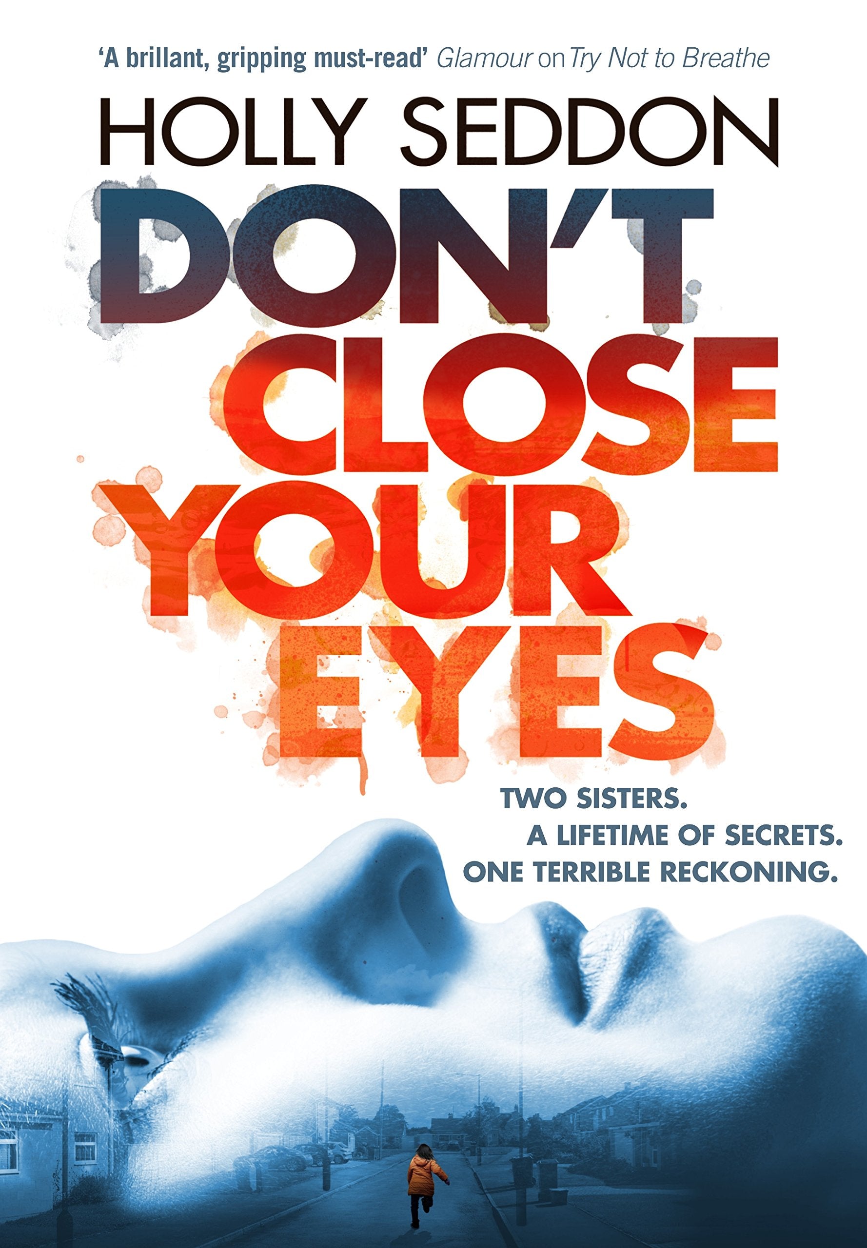 Don't Close Your Eyes: The astonishing psychological thriller from bestselling author of Try Not to Breathe Contemporary literature Books