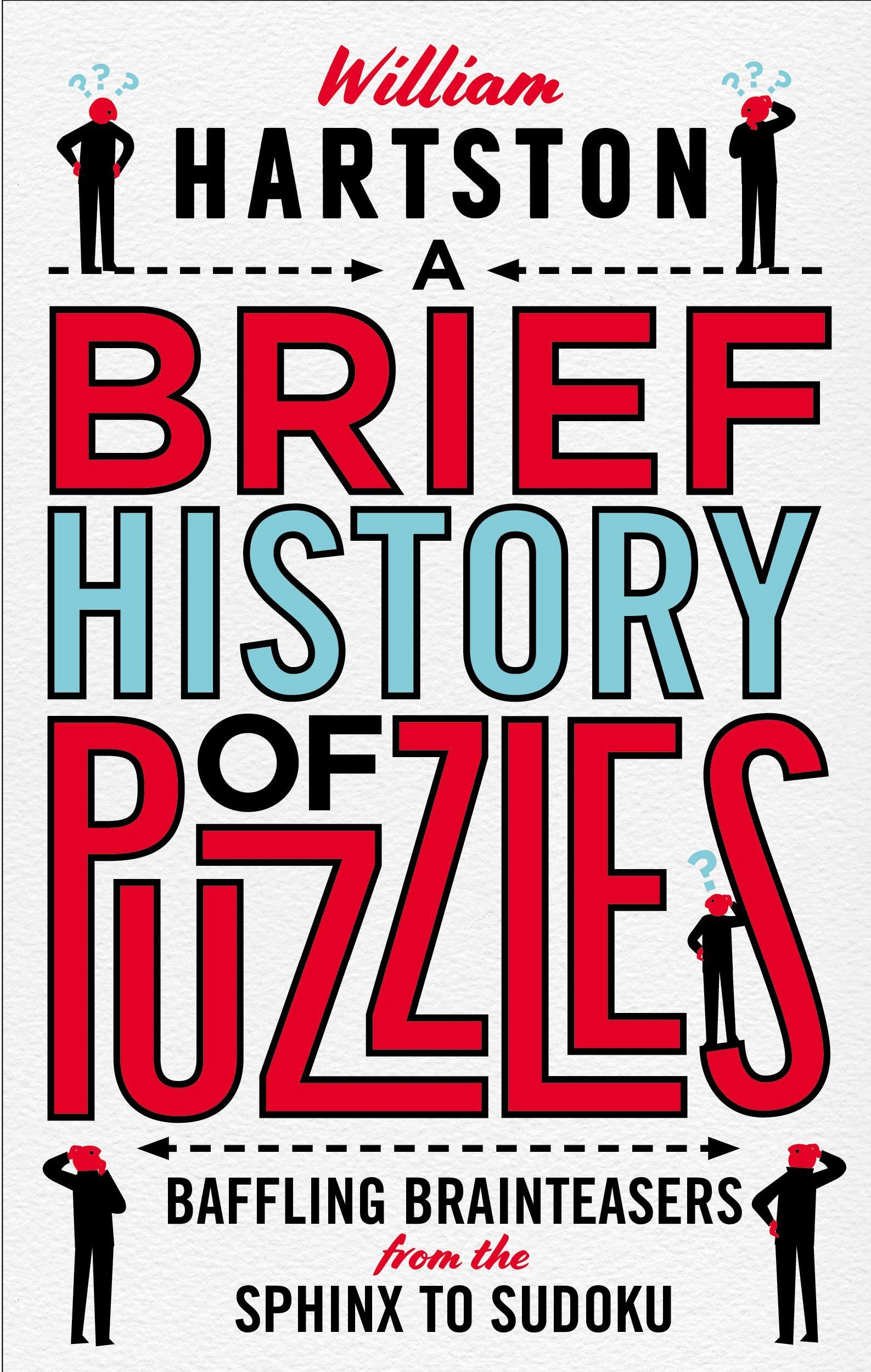 A Brief History of Puzzles: Baffling Brainteasers from the Sphinx to Sudoku Fiction