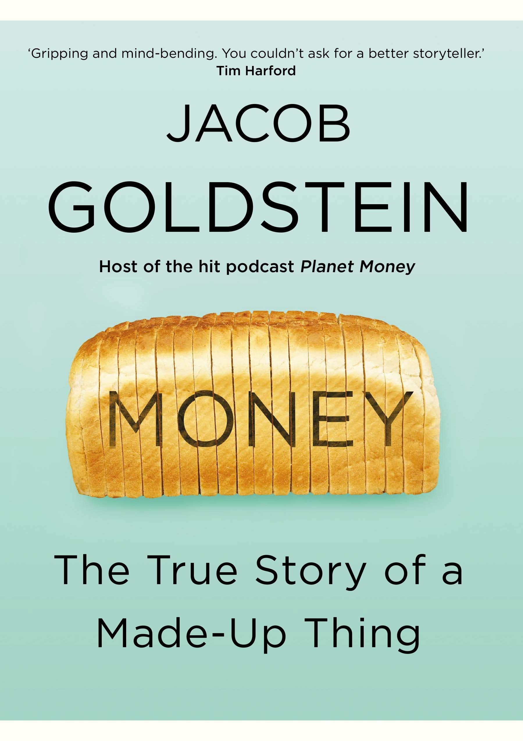 Money: The True Story of a Made-Up Thing Business, Finance & Career