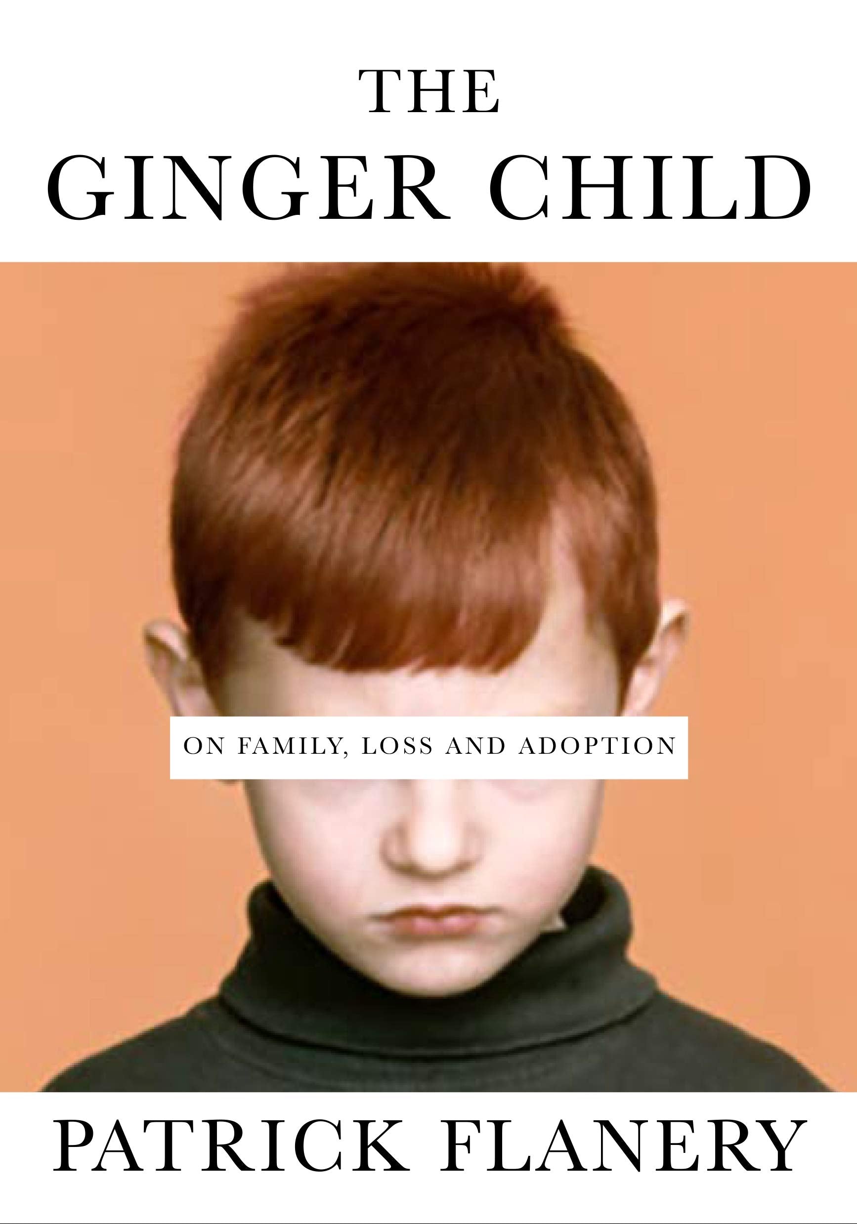 The Ginger Child: On Family, Loss and Adoption Books