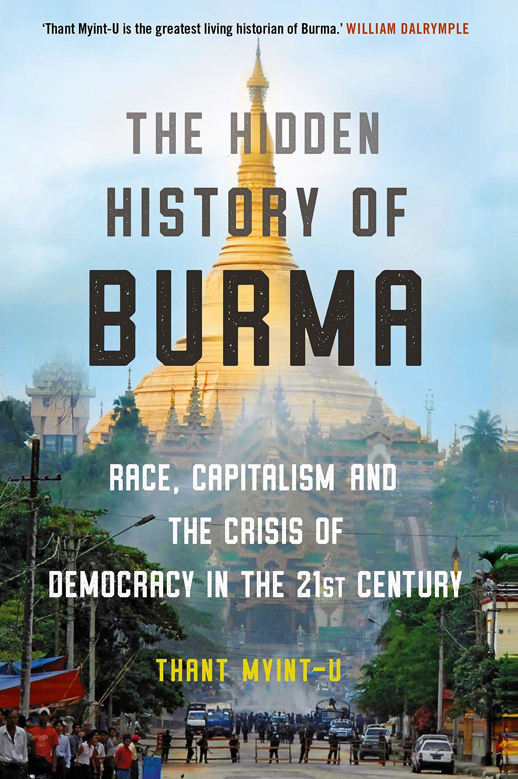 The Hidden History of Burma: Race, Capitalism, and the Crisis of Democracy in the 21st Century Politics & History