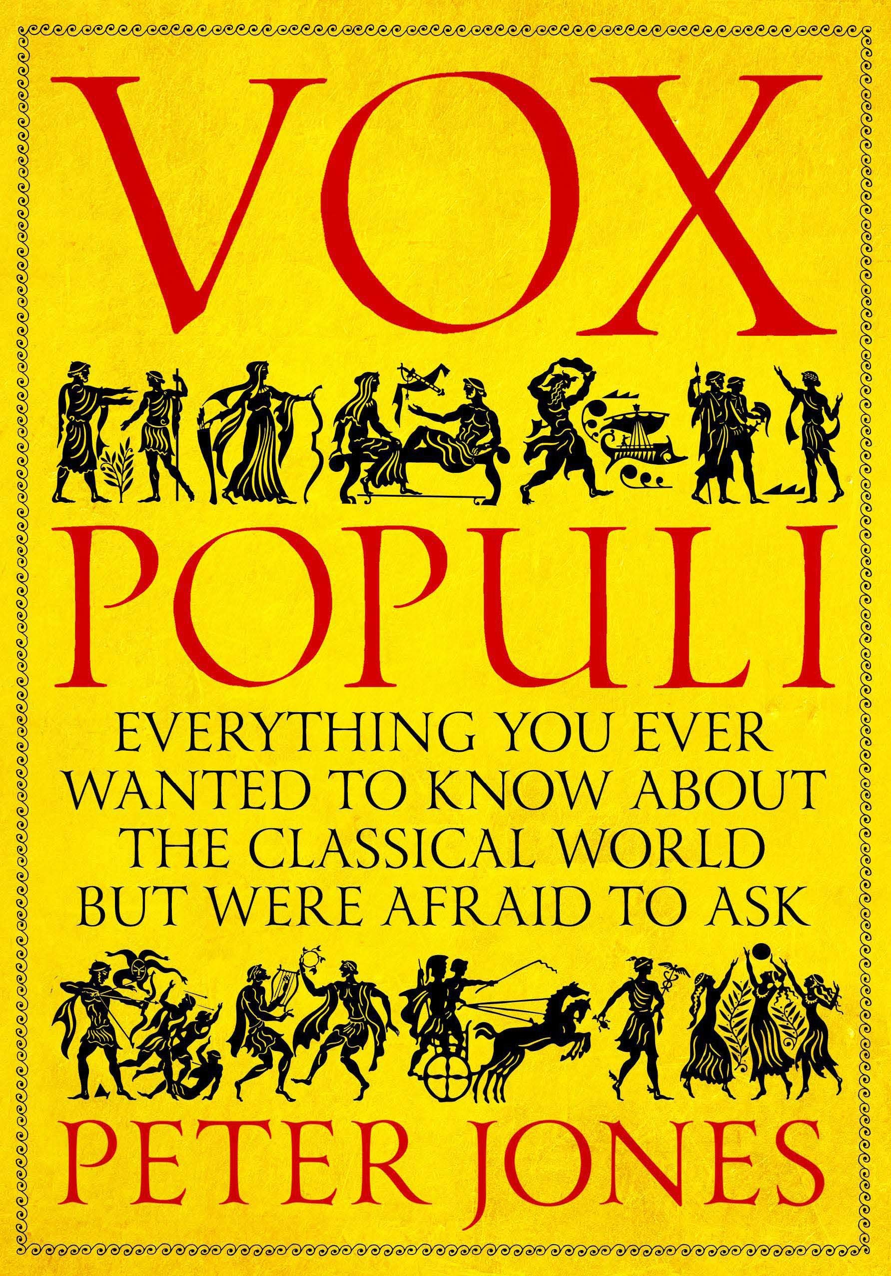 Vox Populi: Everything You Ever Wanted to Know About the Classical World but Were Afraid to Ask Politics & History