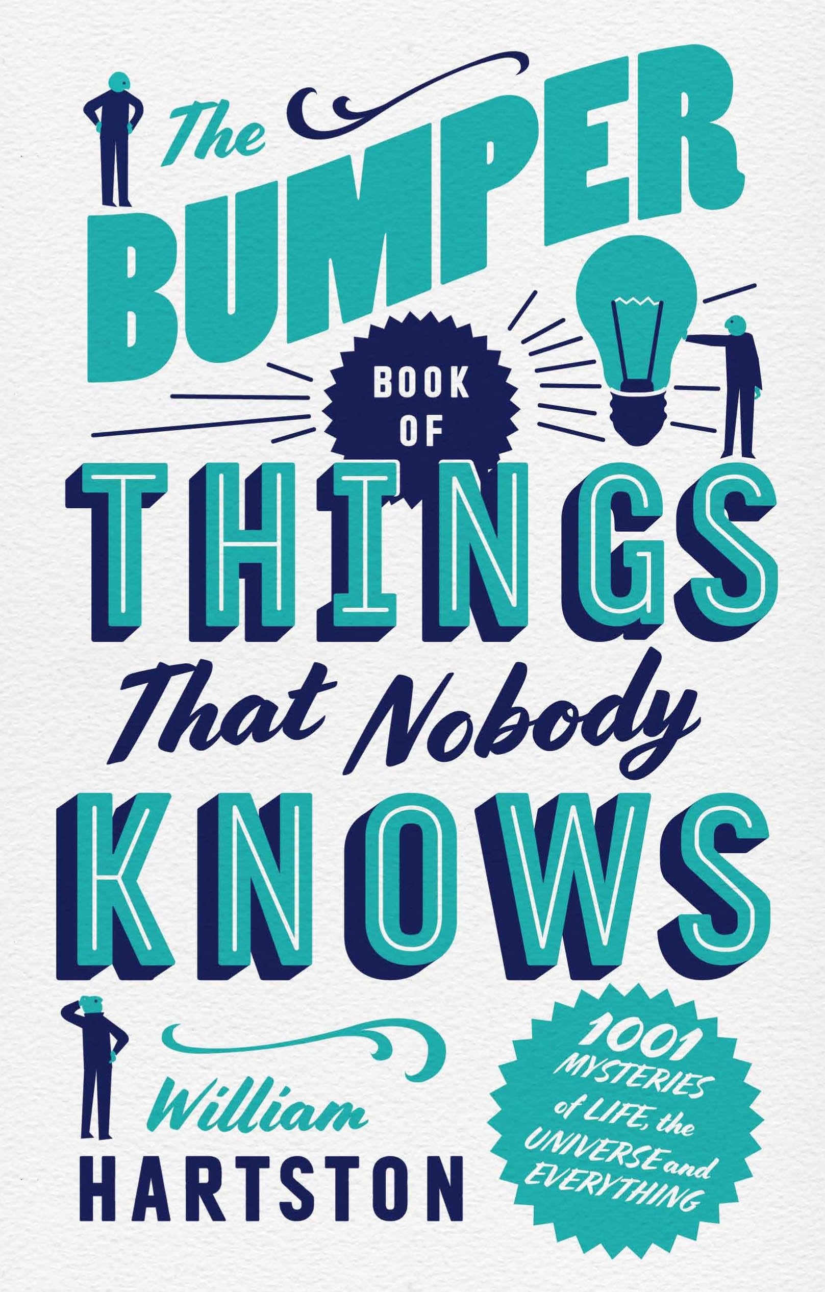The Bumper Book of Things That Nobody Knows: 1001 Mysteries of Life, the Universe and Everything Leisure & Fun