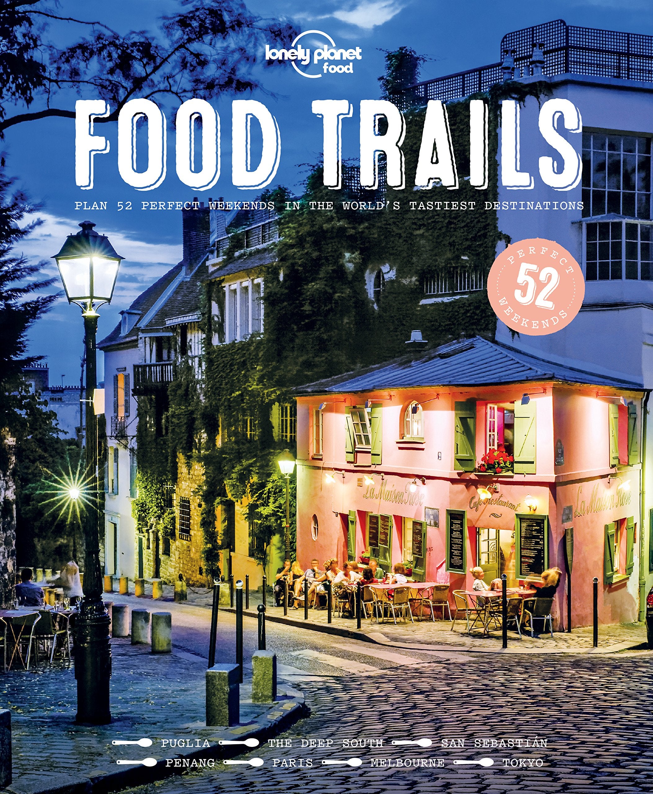 Lonely Planet Food Trails 1: Plan 52 Weekends in the world's tastiest destinations Leisure, Home & Garden