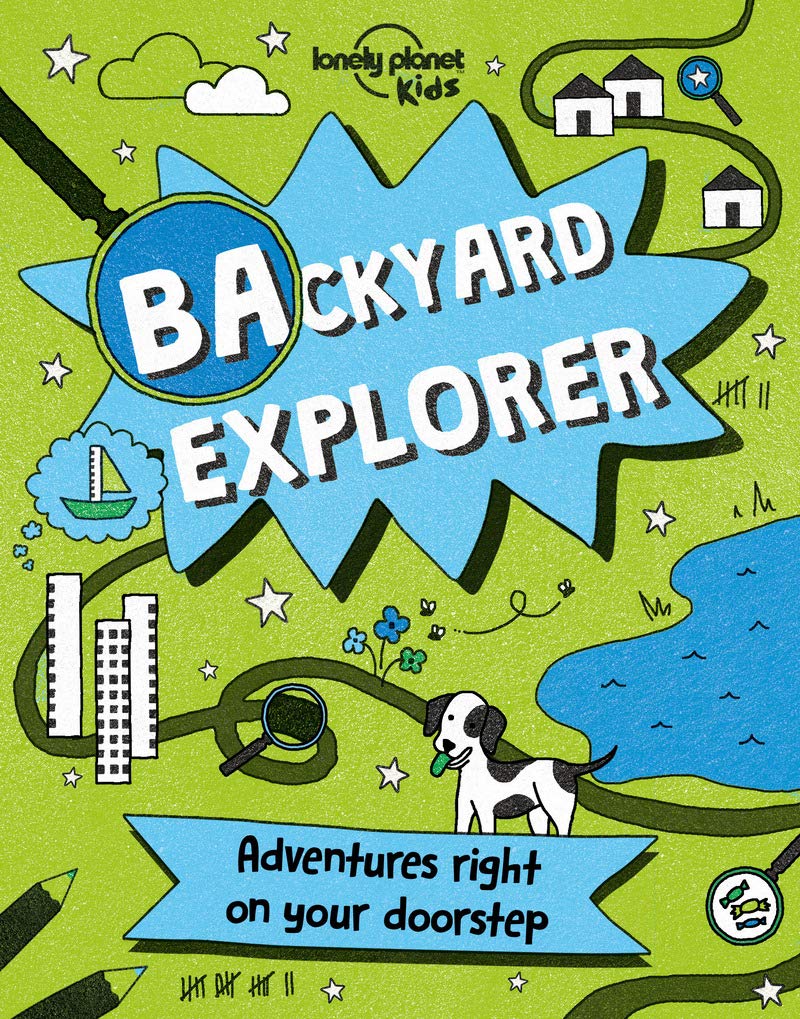 Backyard Explorer: Adventures right on your doorstep (Lonely Planet Kids) Leisure, Home & Garden