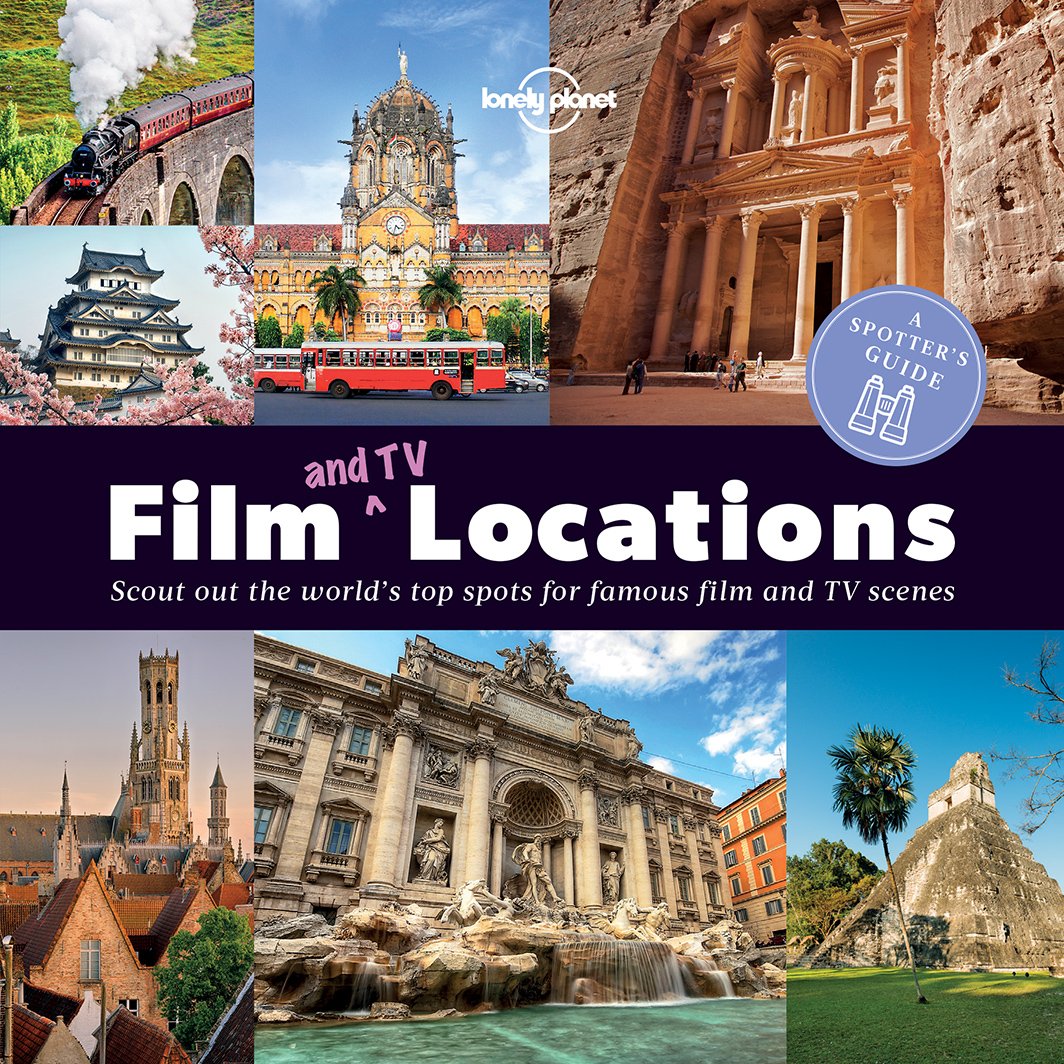 A Spotter's Guide to Film (and TV) Locations: Scout out the world's top spots for famous film and TV-Scenes (Lonely Planet) Film, Art & Culture