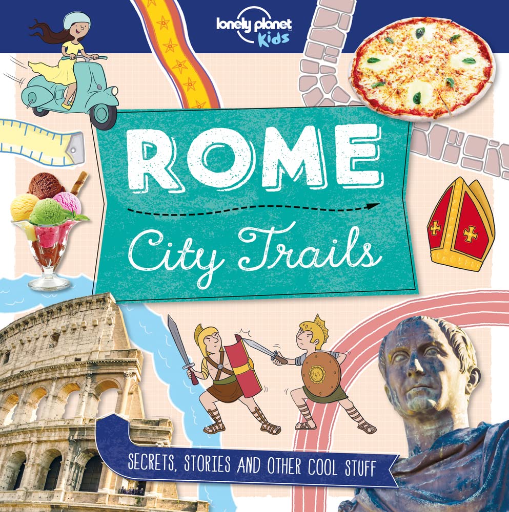City Trails - Rome: Secrets, stories and other cool stuff (Lonely Planet Kids) Leisure, Home & Garden