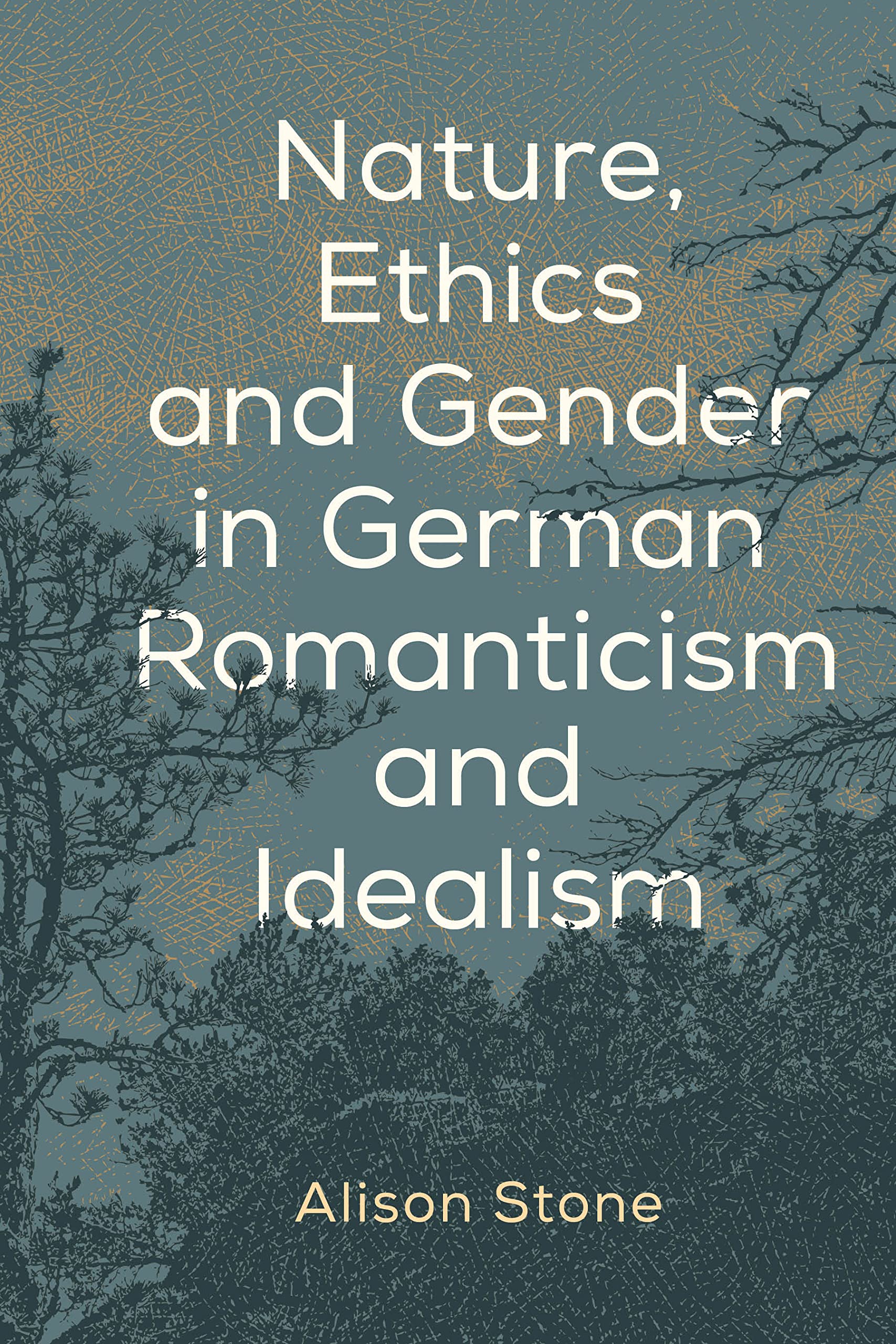 Nature, Ethics and Gender in German Romanticism and Idealism Philosophy