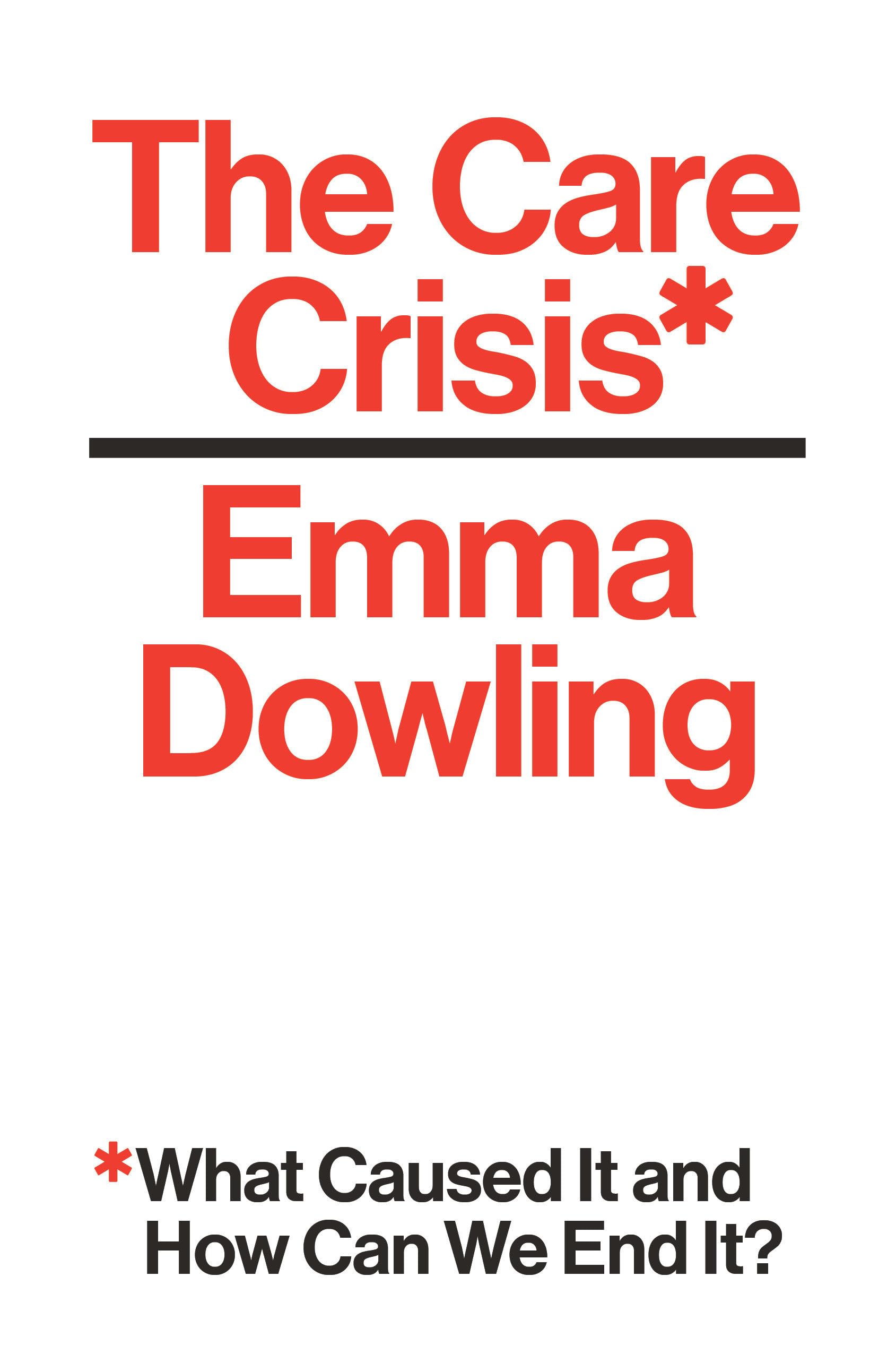 The Care Crisis: What Caused It and How Can We End It? Medicine
