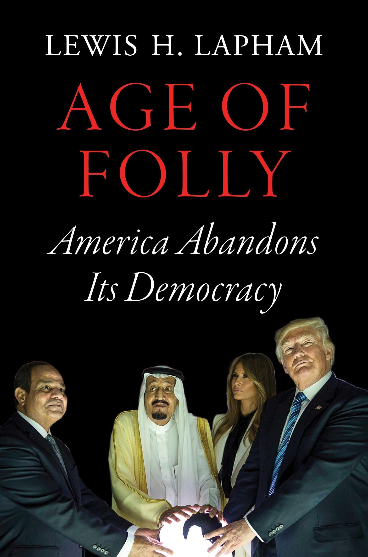 Age of Folly: America Abandons Its Democracy book