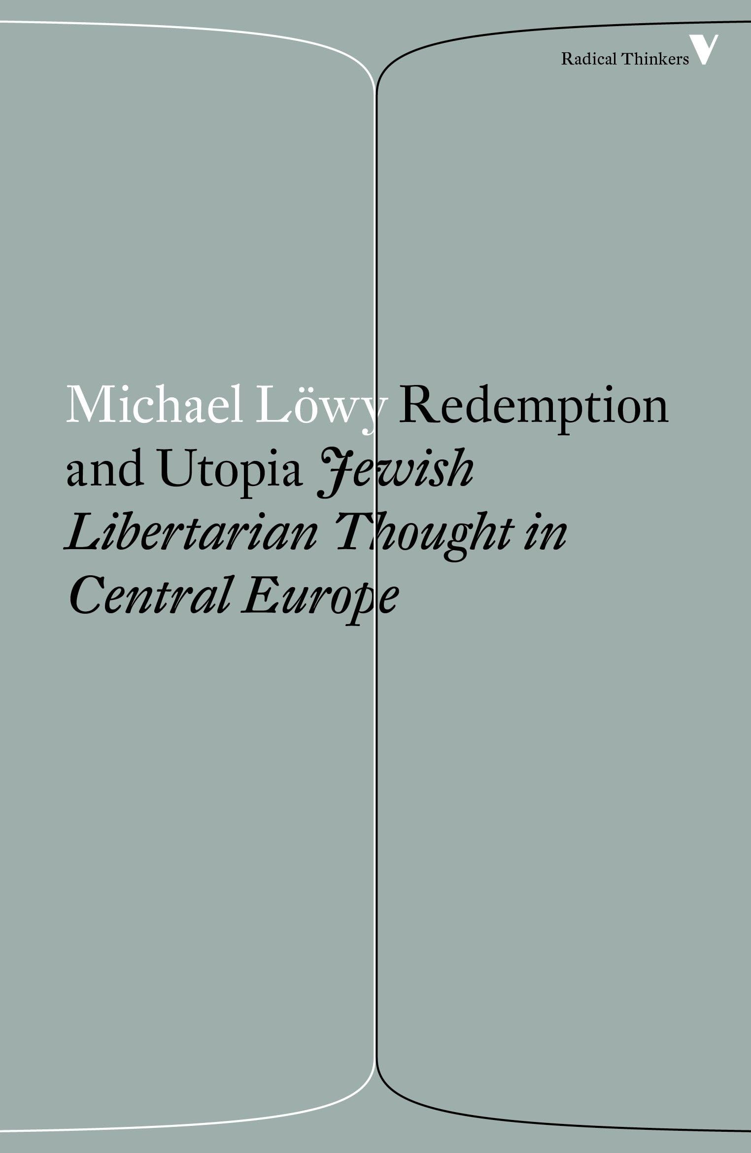 Redemption and Utopia: Jewish Libertarian Thought in Central Europe (Radical Thinkers) Philosophy