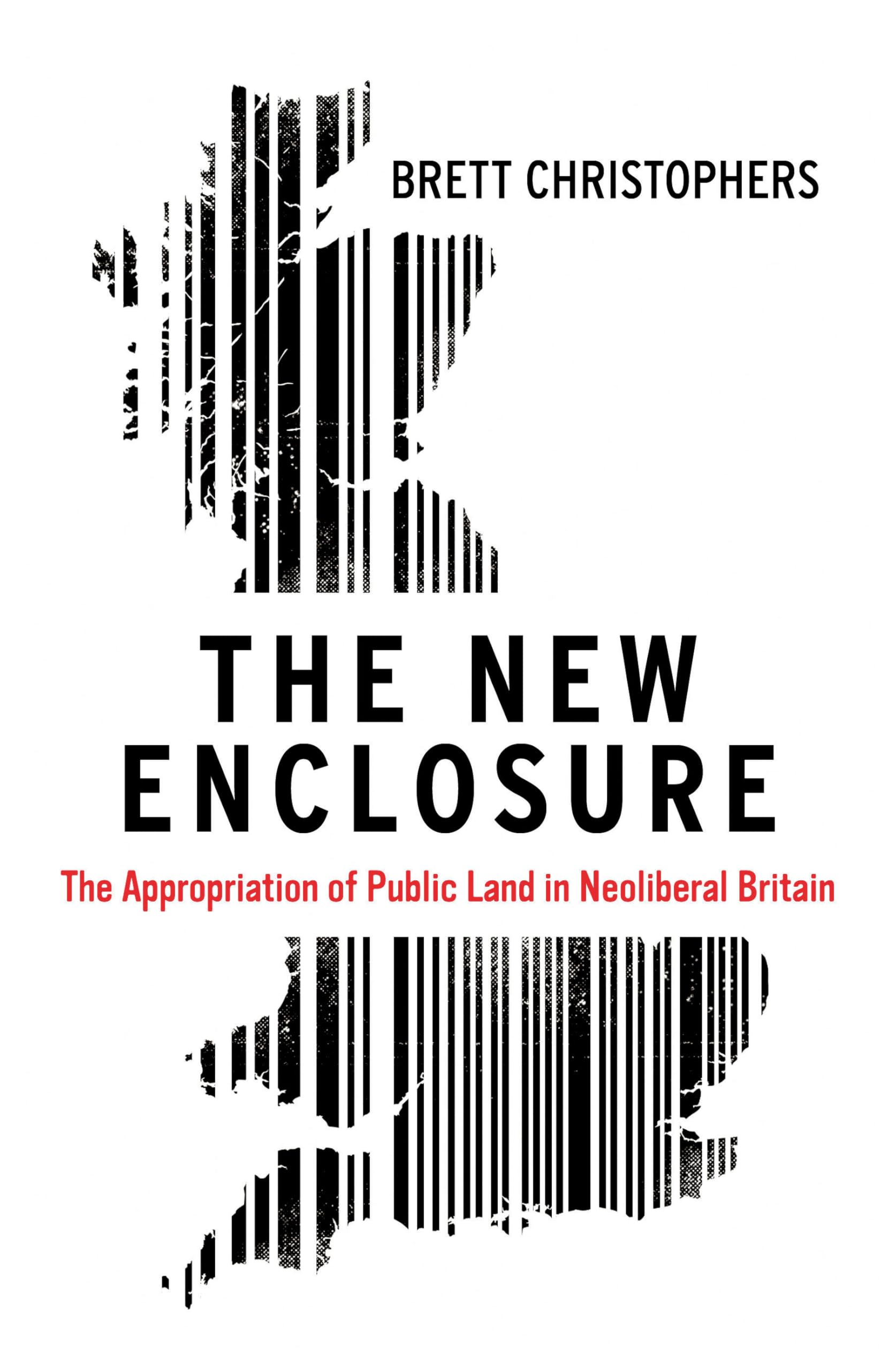 The New Enclosure: The Appropriation of Public Land in Neoliberal Britain Philosophy