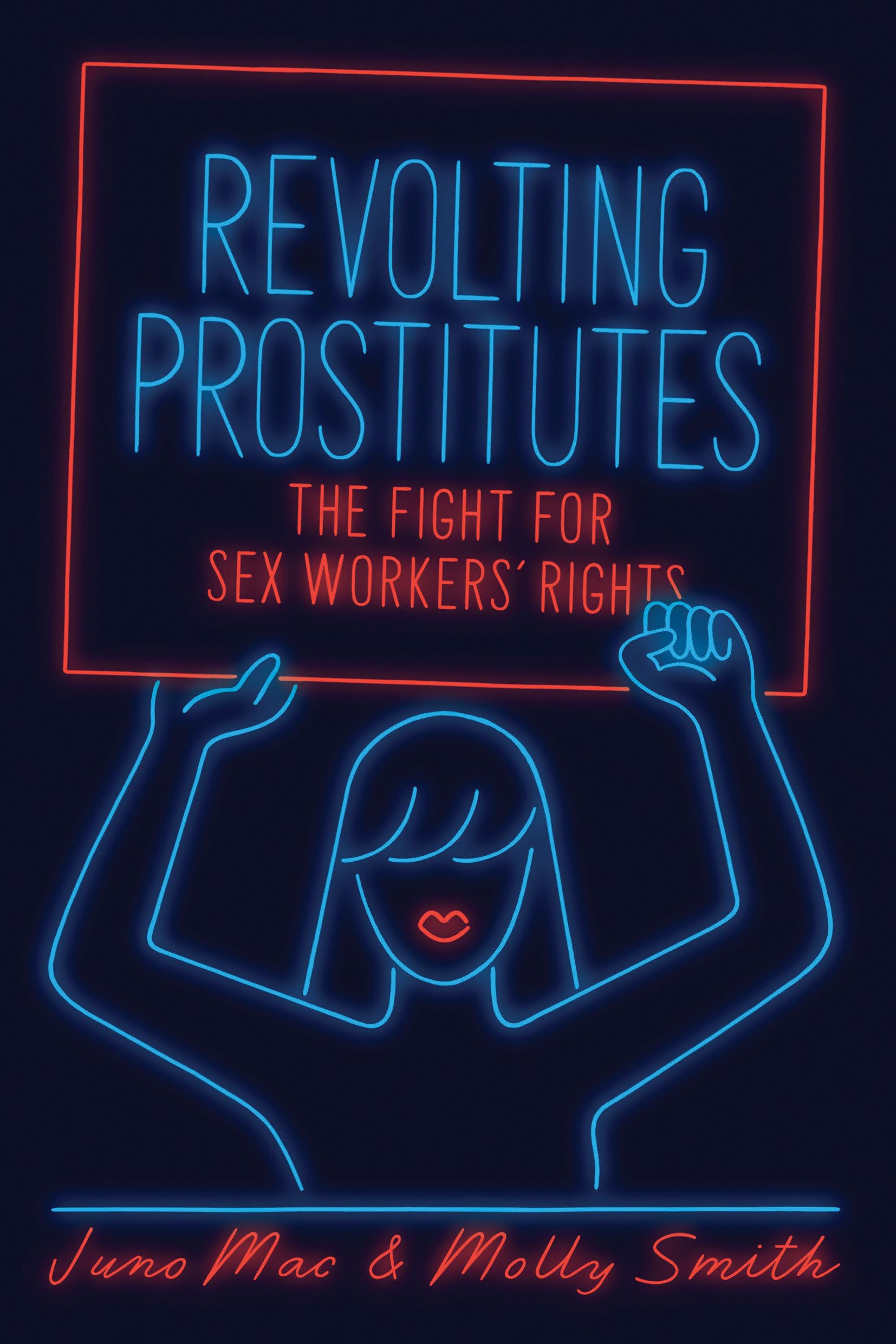 Revolting Prostitutes: The Fight for Sex Workers' Rights Law