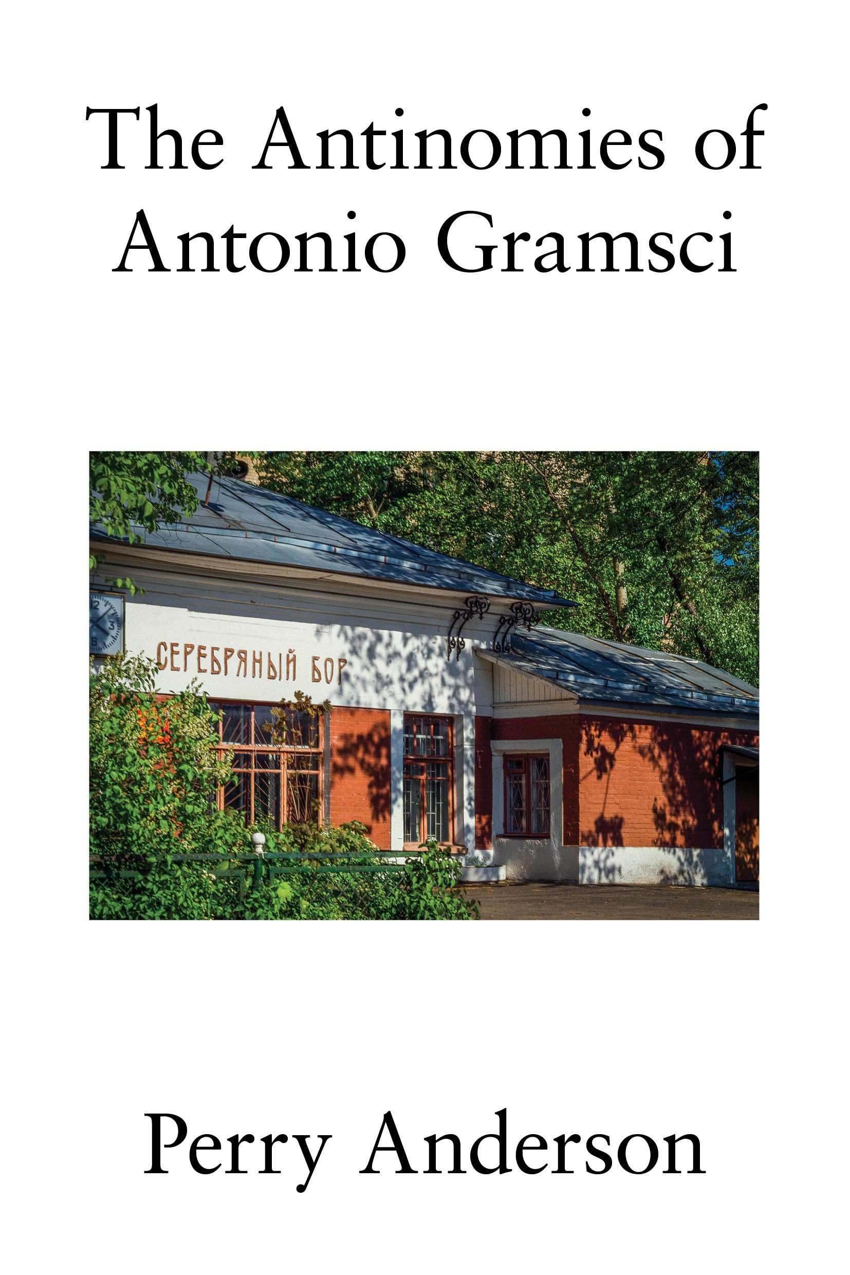 The Antinomies of Antonio Gramsci Philosophy