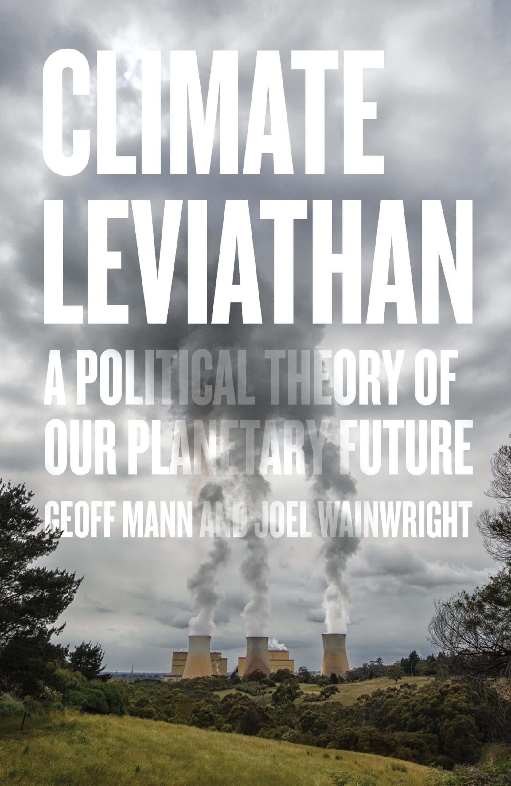 Climate Leviathan: A Political Theory of our Planetary Future Philosophy