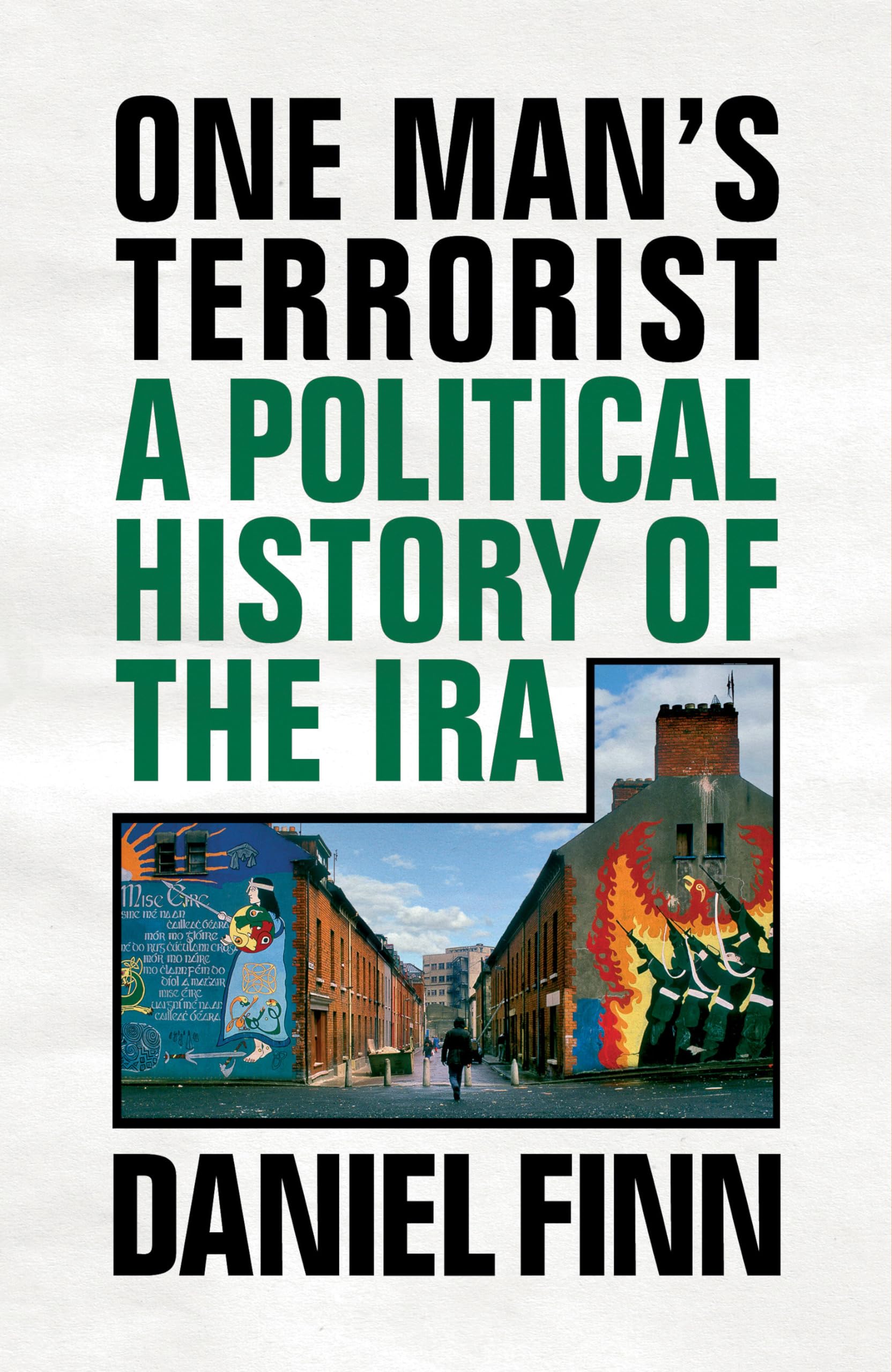 One Man's Terrorist: A Political History of the IRA Politics & History