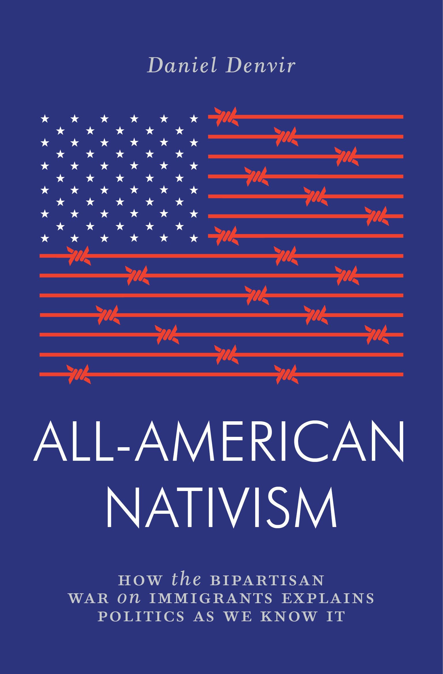 All-American Nativism: How the Bipartisan War on Immigrants Explains Politics as We Know It (Jacobin) Law