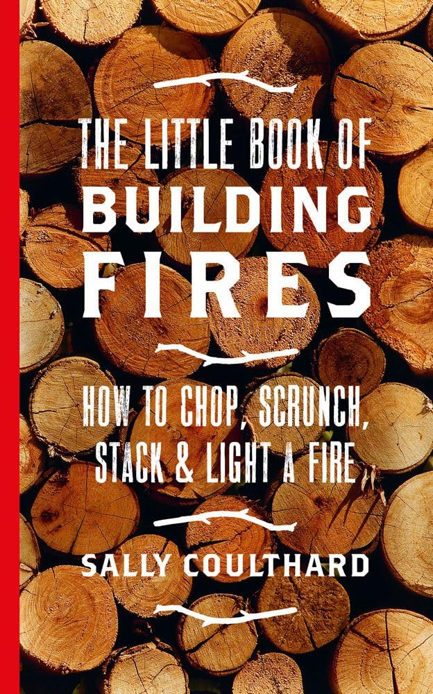 The Little Book of Building Fires: How to Chop, Scrunch, Stack and Light a Fire Mathematics