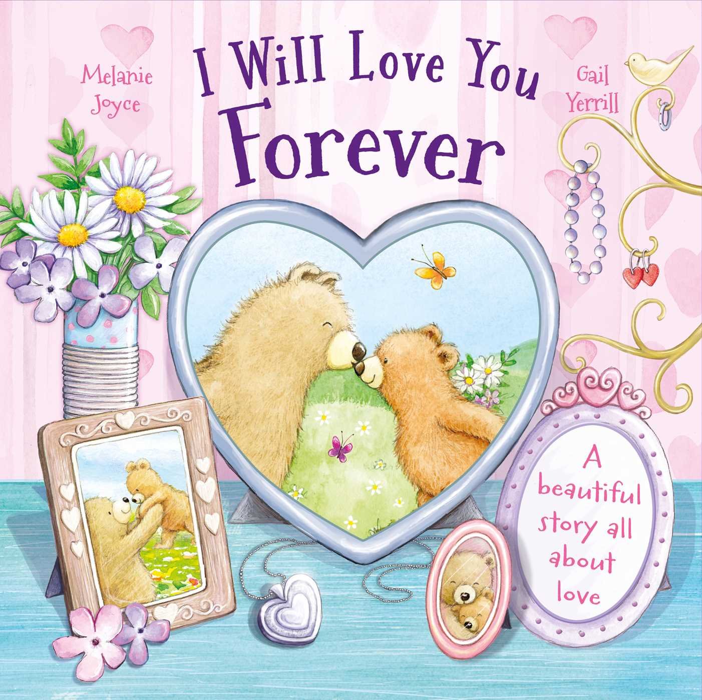 I Will Love You Forever: A beautiful story all about love book