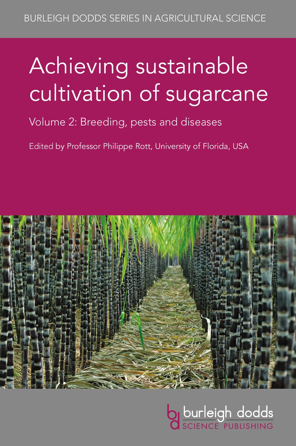 Achieving sustainable cultivation of sugarcane Volume 2: Breeding, pests and diseases (Burleigh Dodds Series in Agricultural Science, Band 38) Business & Technology