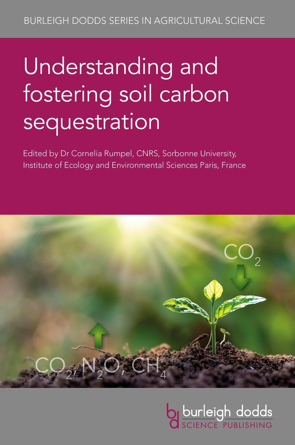 Understanding and fostering soil carbon sequestration (Burleigh Dodds Series in Agricultural Science, 121, Band 121) Business & Technology