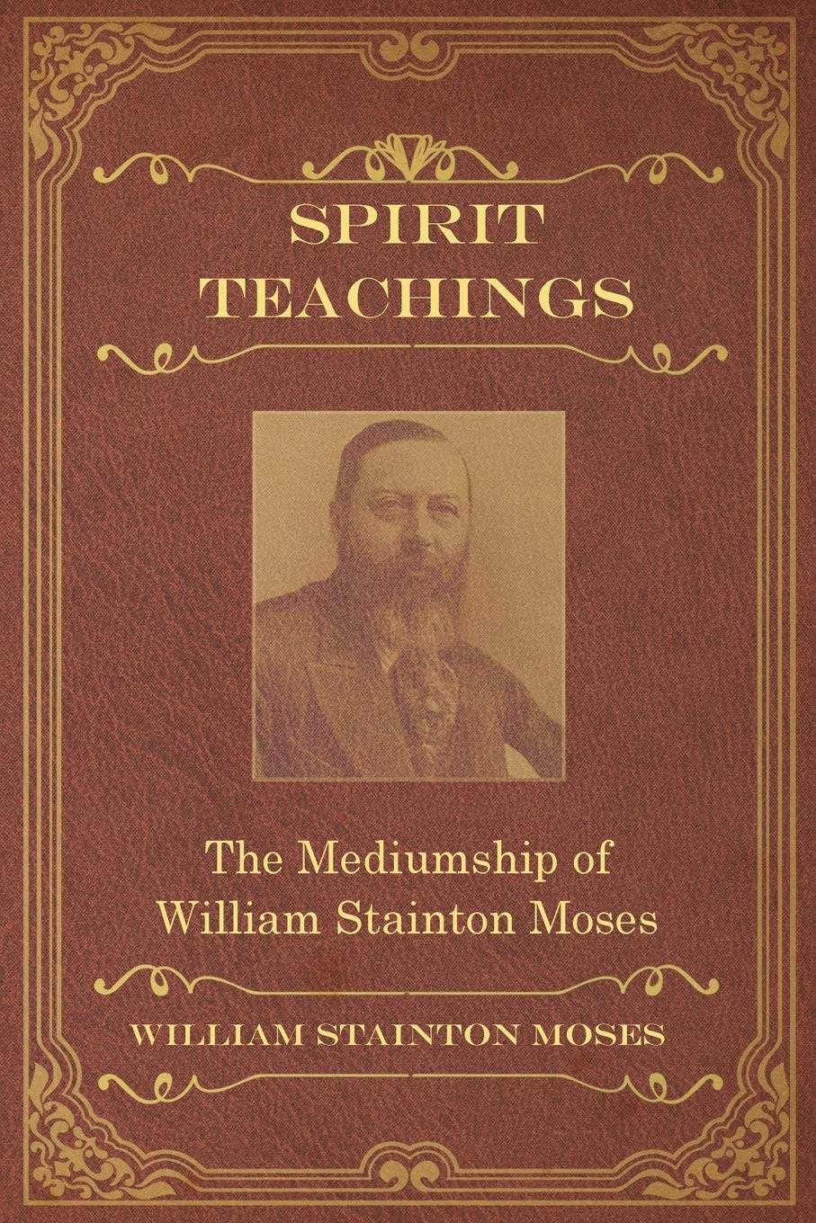 Spirit Teachings: Through the Mediumship of William Stainton Moses book