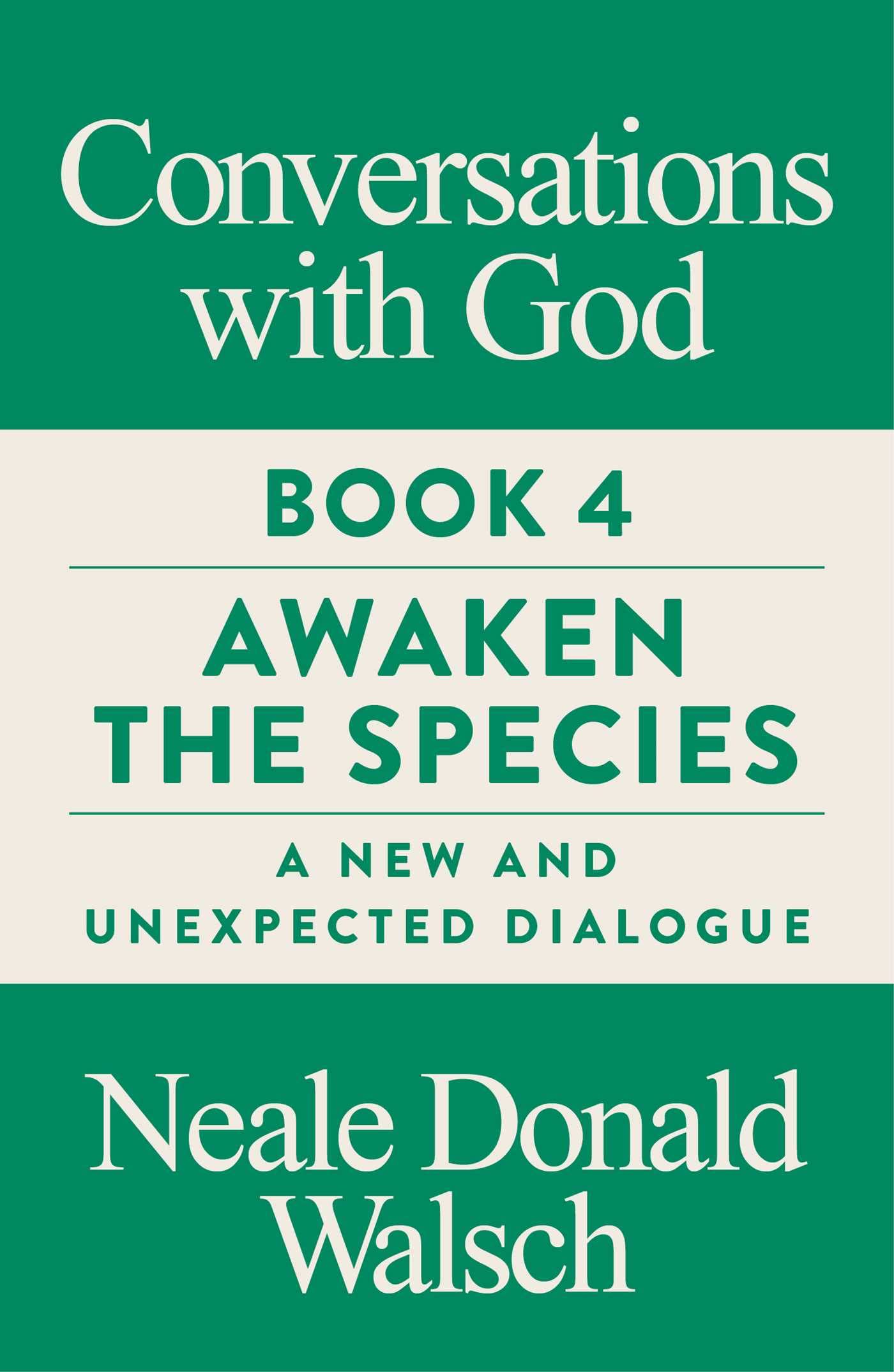 Conversations with God, Book 4: Awaken the Species, A New and Unexpected Dialogue Business, Finance & Career