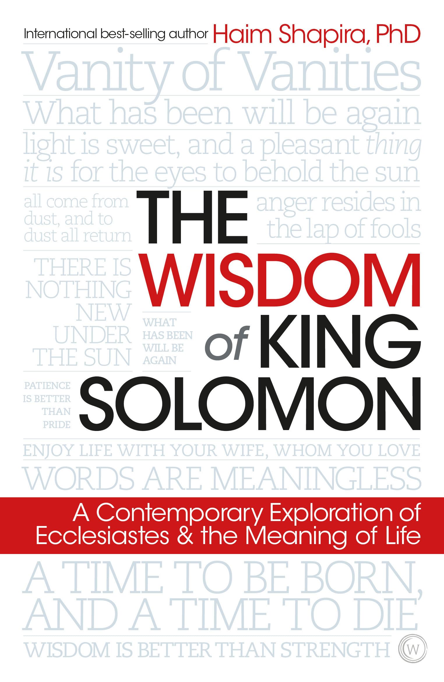 The Wisdom of King Solomon: A Contemporary Exploration of Ecclesiastes and the Meaning of Life Philosophy