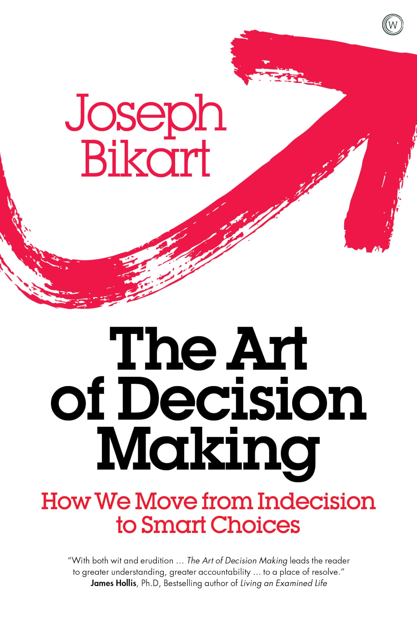 The Art of Decision Making: How we Move from Indecision to Smart Choices Business, Finance & Career