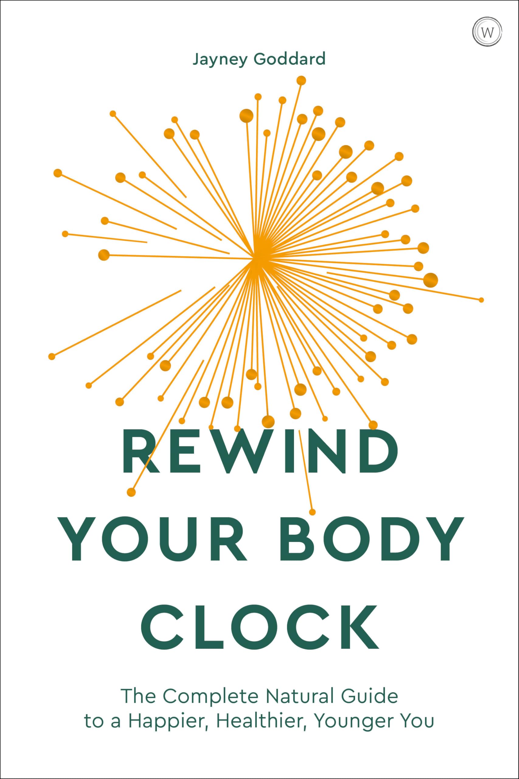 Rewind Your Body Clock: The Complete Natural Guide to a Happier, Healthier, Younger You Business, Finance & Career